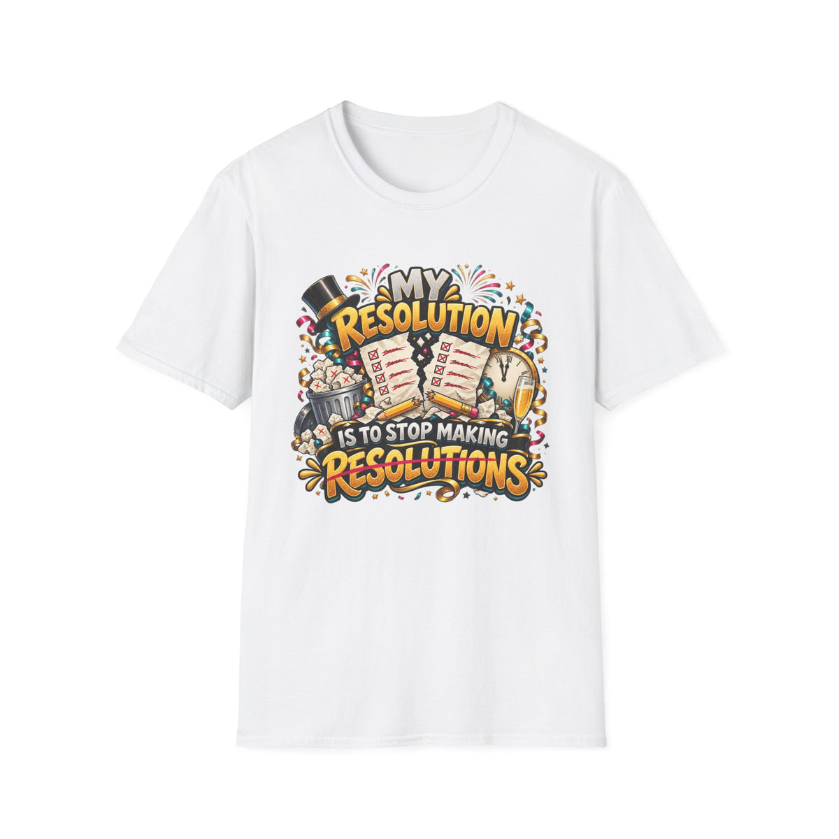 T-Shirt — Funny "My Resolution is to Stop Making Resolutions" New Year Graphic Tee