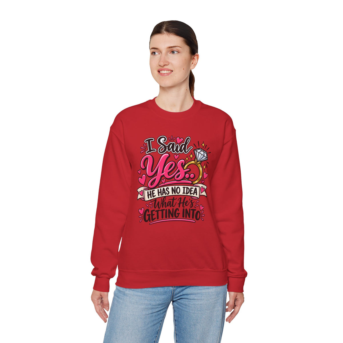 I Said Yes: He Has No Idea What He's Getting Into — Sweatshirt — product photo 4 | The ClawMark Store