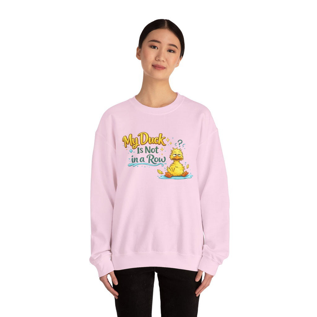 "My Duck Is Not in a Row" Sweatshirt
