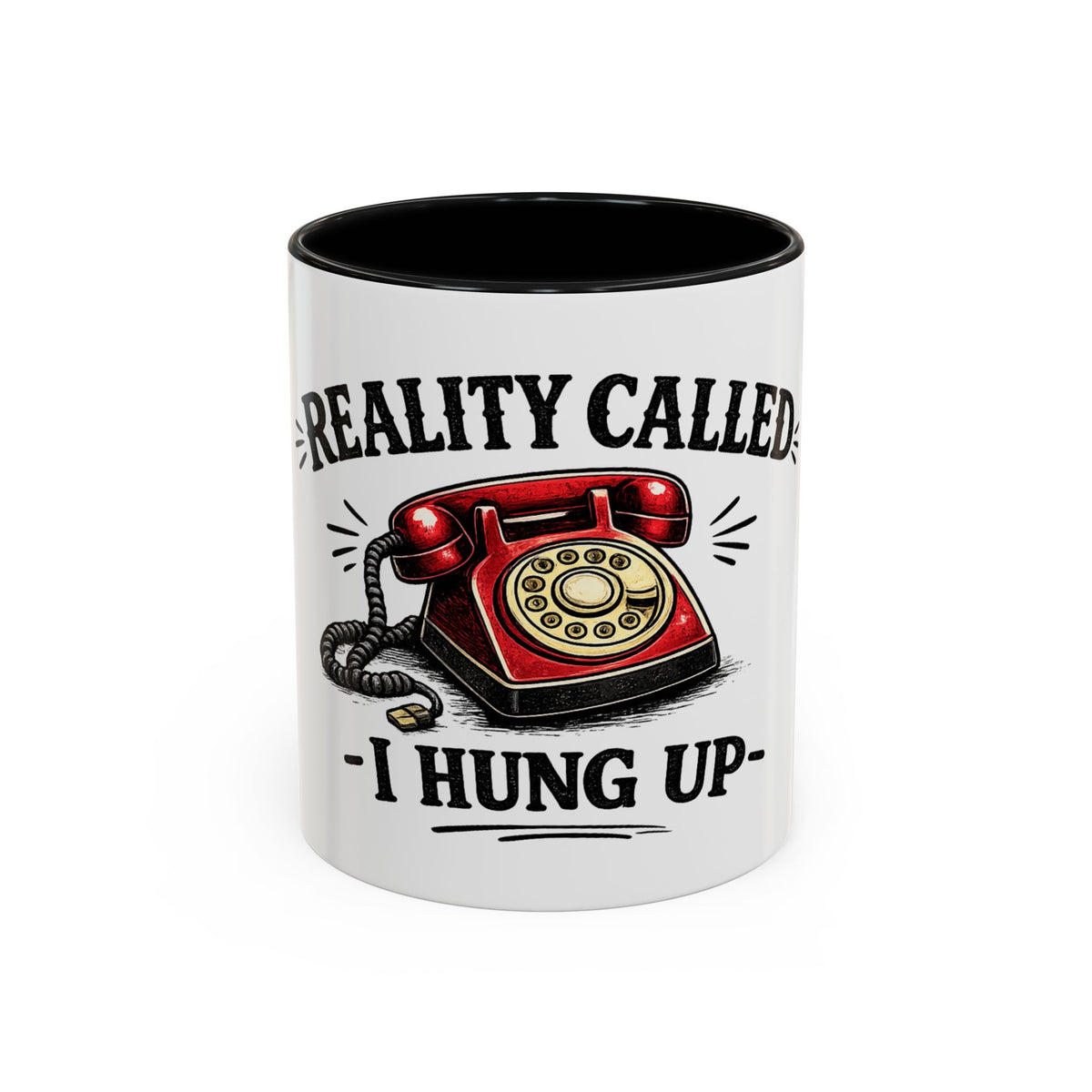 Reality Called - I Hung Up — Ceramic Accent Mug