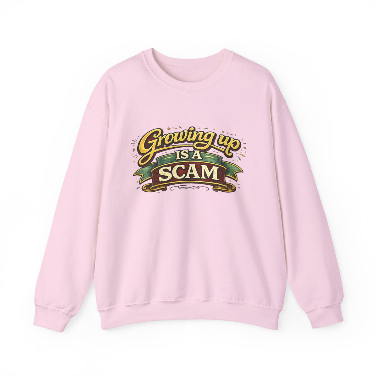 Growing Up Is A Scam Sweatshirt