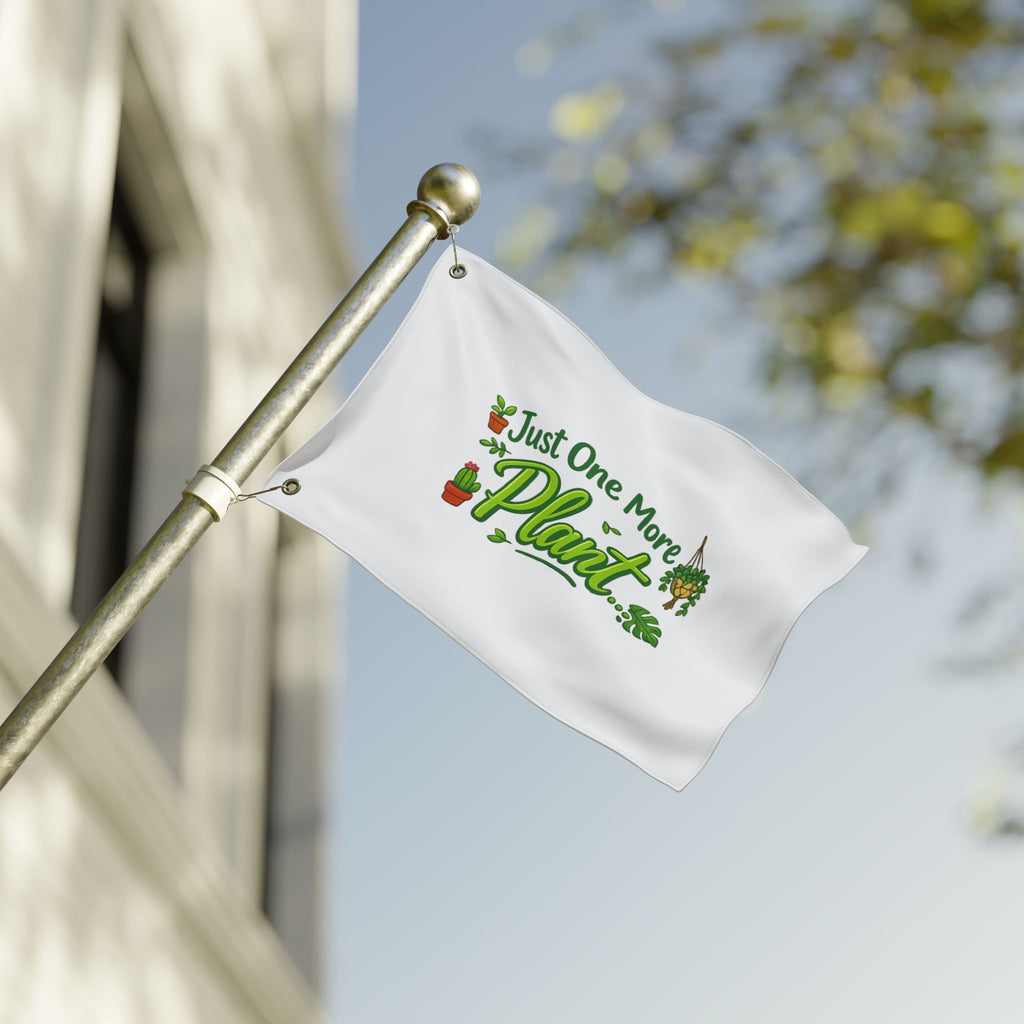 Just One More Plant | Double Sided Flag | Gardening Decor