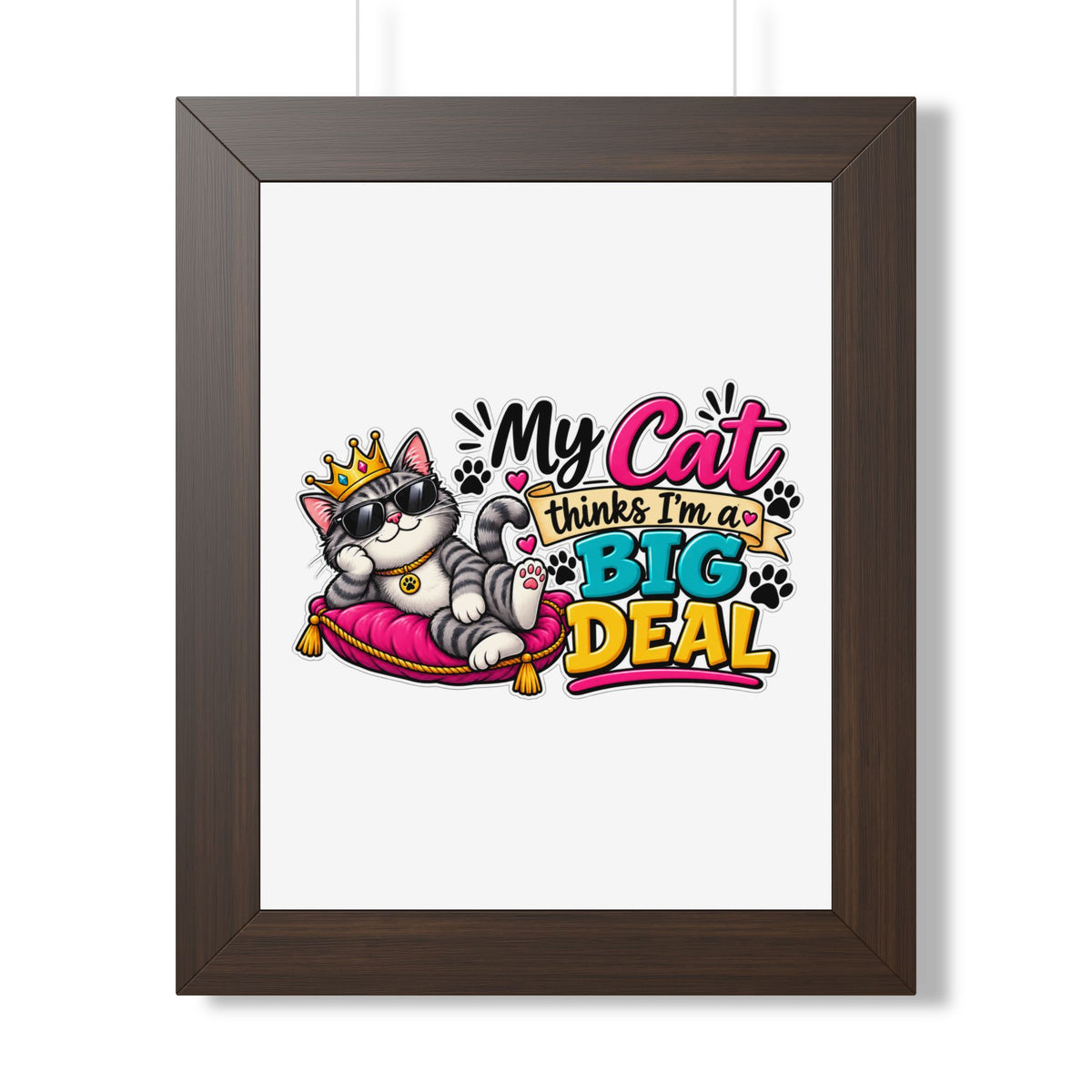 "My Cat Thinks I’m a Big Deal" Framed Poster — Walnut, 11" x 14" | The ClawMark Store