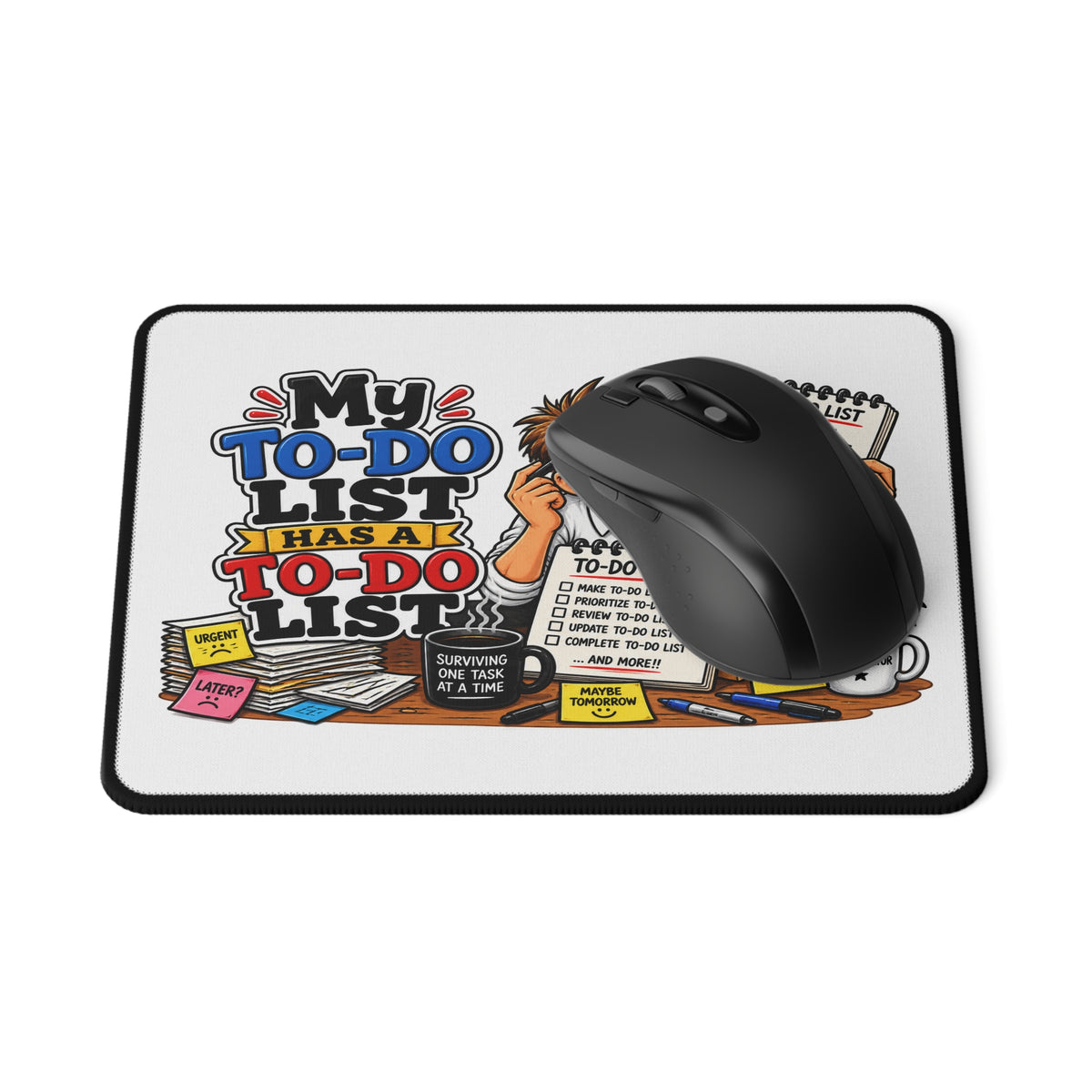 "My To-Do List Has a To-Do List" Mouse Pad — product photo 1 | The ClawMark Store
