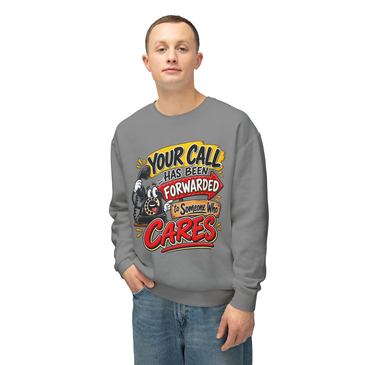 "Your Call Has Been Forwarded to Someone Who Cares" Sweatshirt — product photo 1 | The ClawMark Store