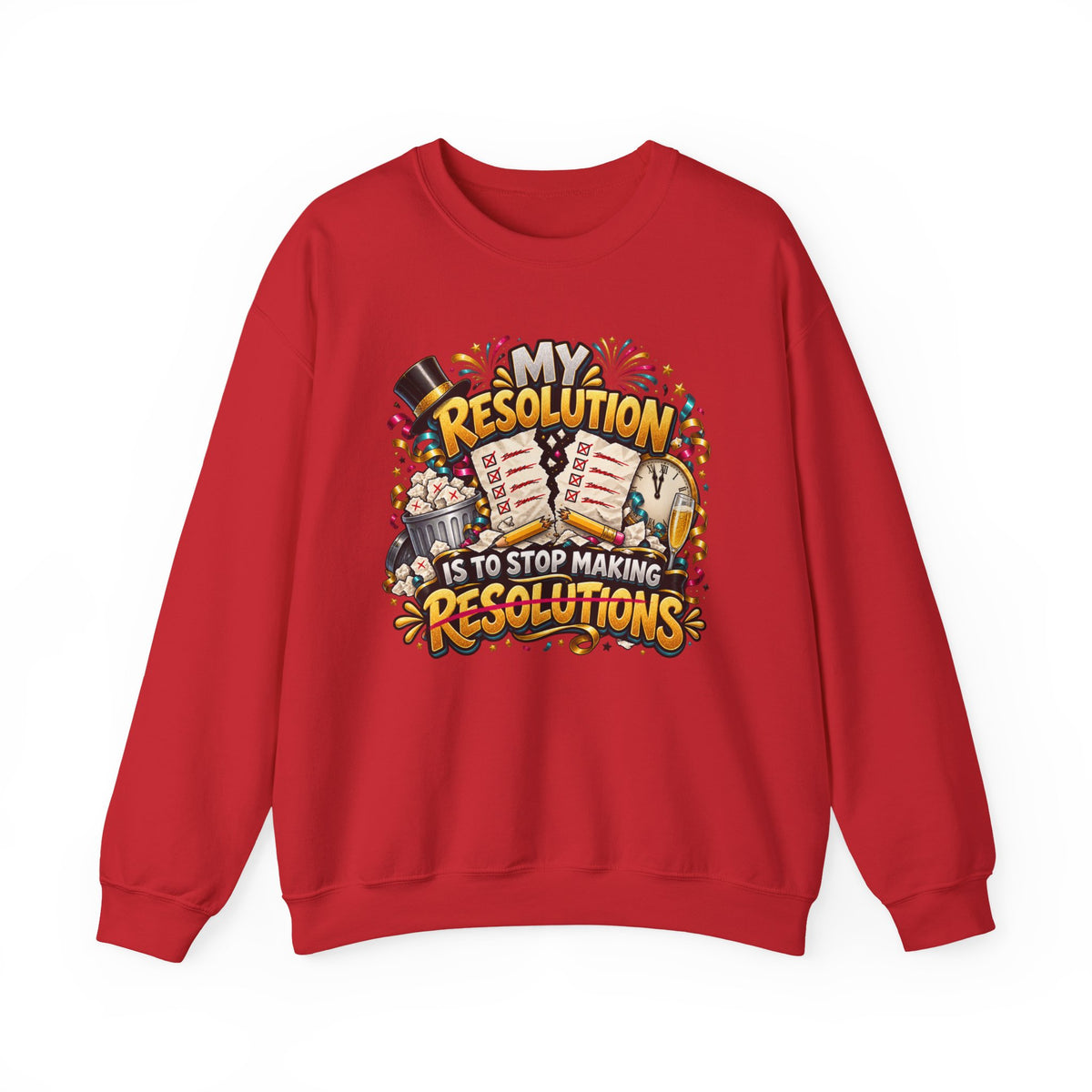 Crewneck Sweatshirt — "My Resolution Is To Stop Making Resolutions" New Year Graphic