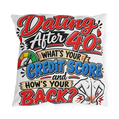 "Dating After 40: What's Your Credit Score and How's Your Back?" Pillow — 18" × 18" | The ClawMark Store