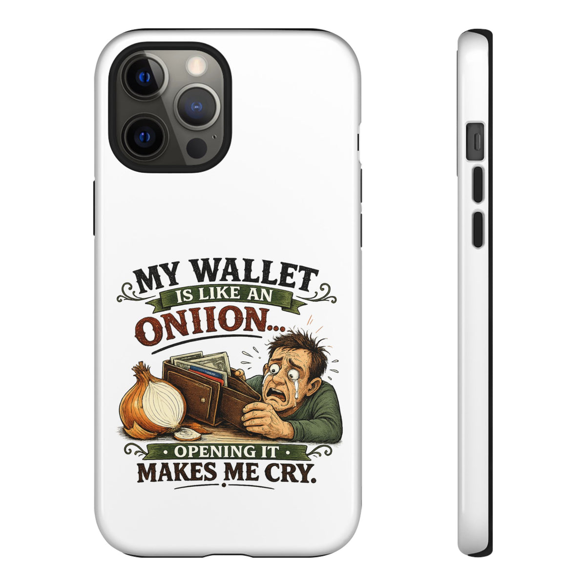 My Wallet Is Like An Onion, Opening It Makes Me Cry — Phone Case — product photo 15 | The ClawMark Store