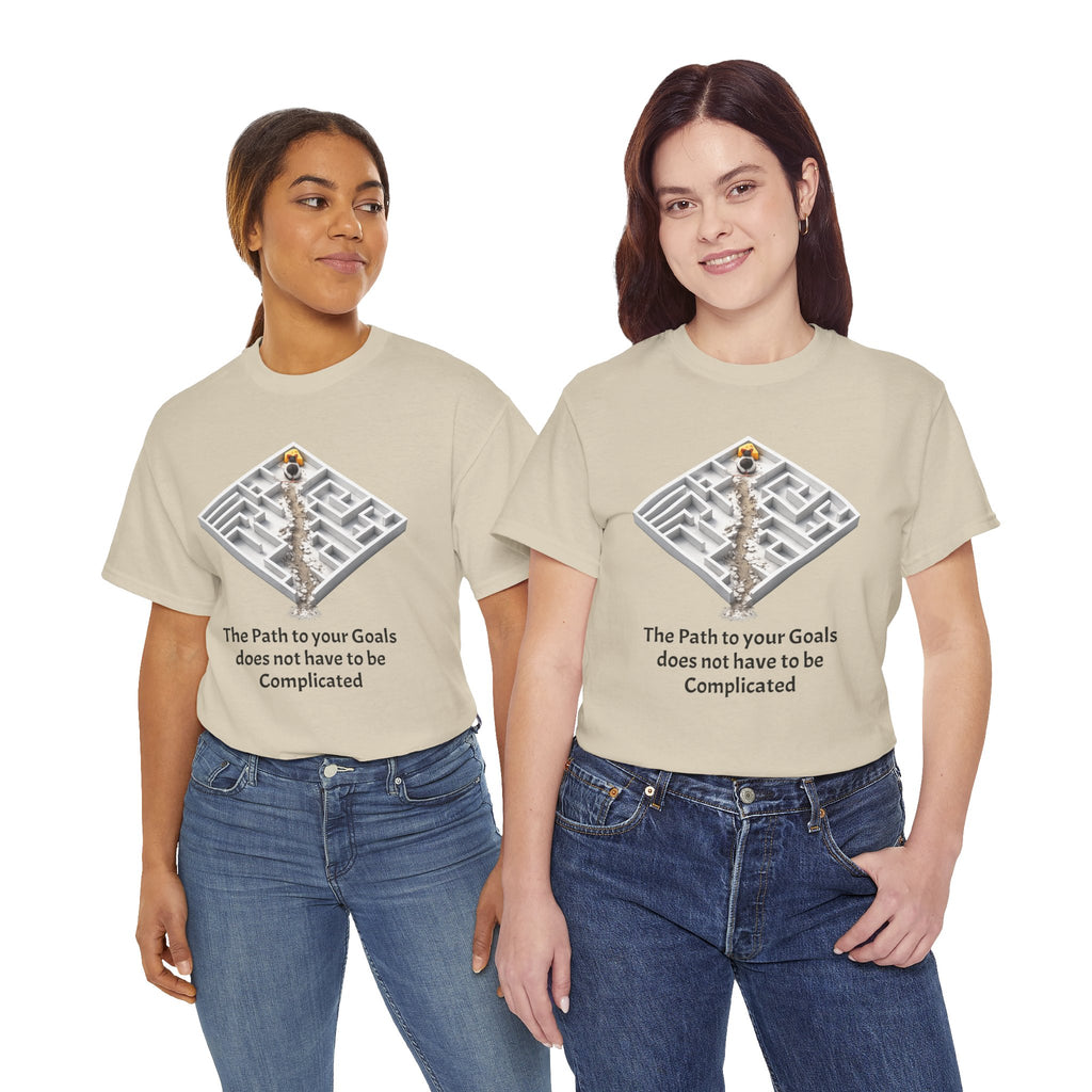 The Path to Your Goals Does Not Have to Be Complicated | T-Shirt | Motivational Tee