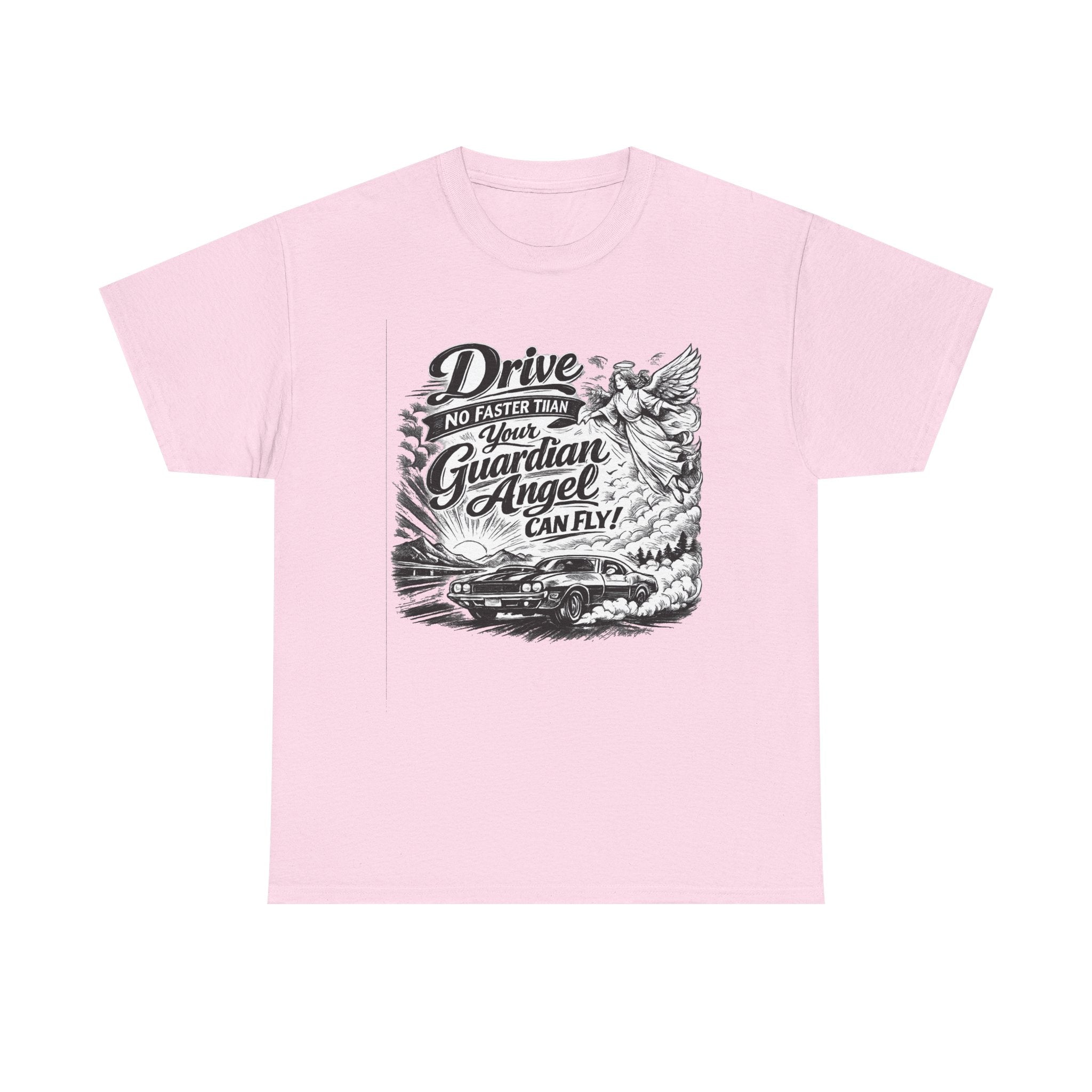 Drive No Faster Than Your Guardian Angel Can Fly | T-Shirt | Spiritual