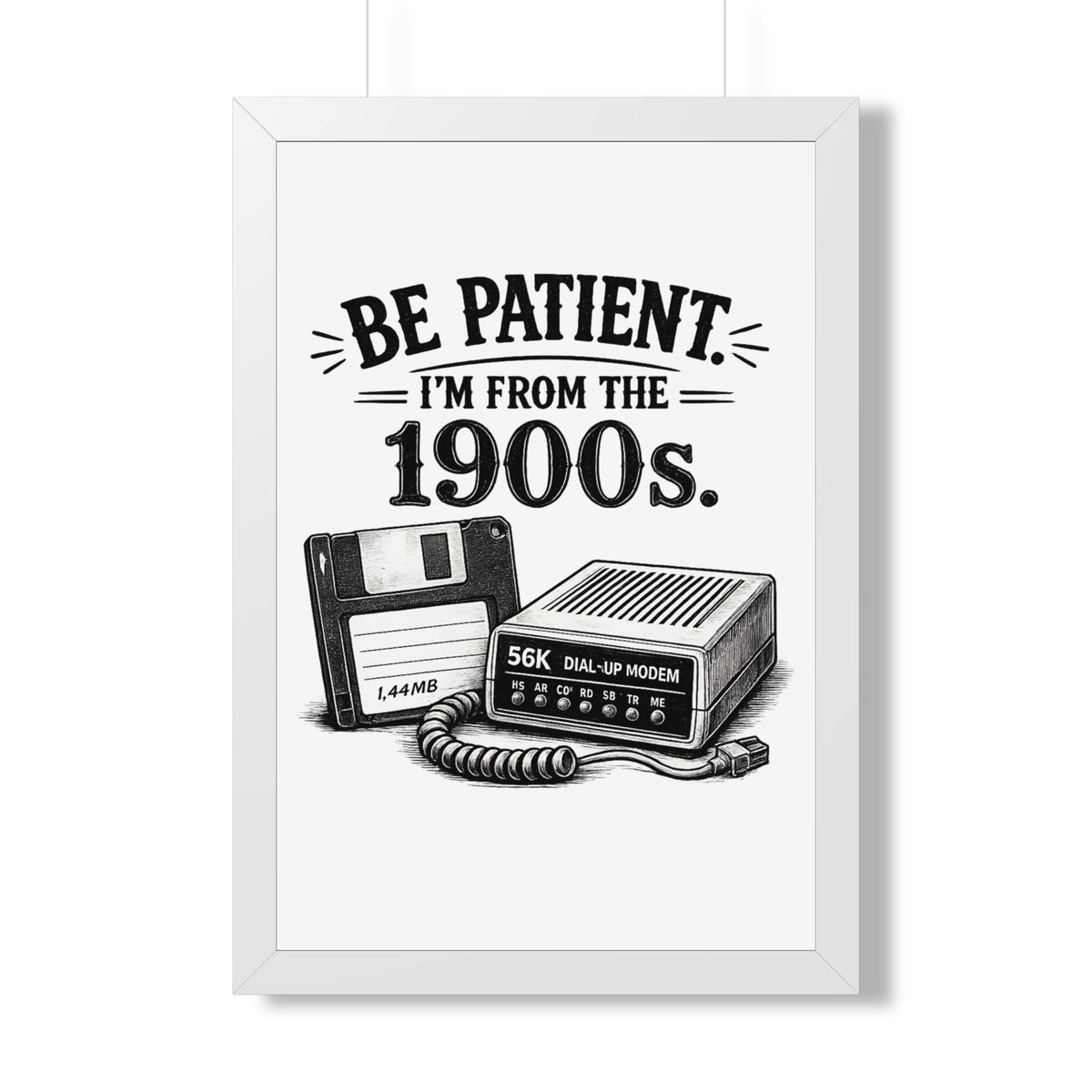 Be Patient I'm From the 1900s Poster — White, 20" x 30" | The ClawMark Store