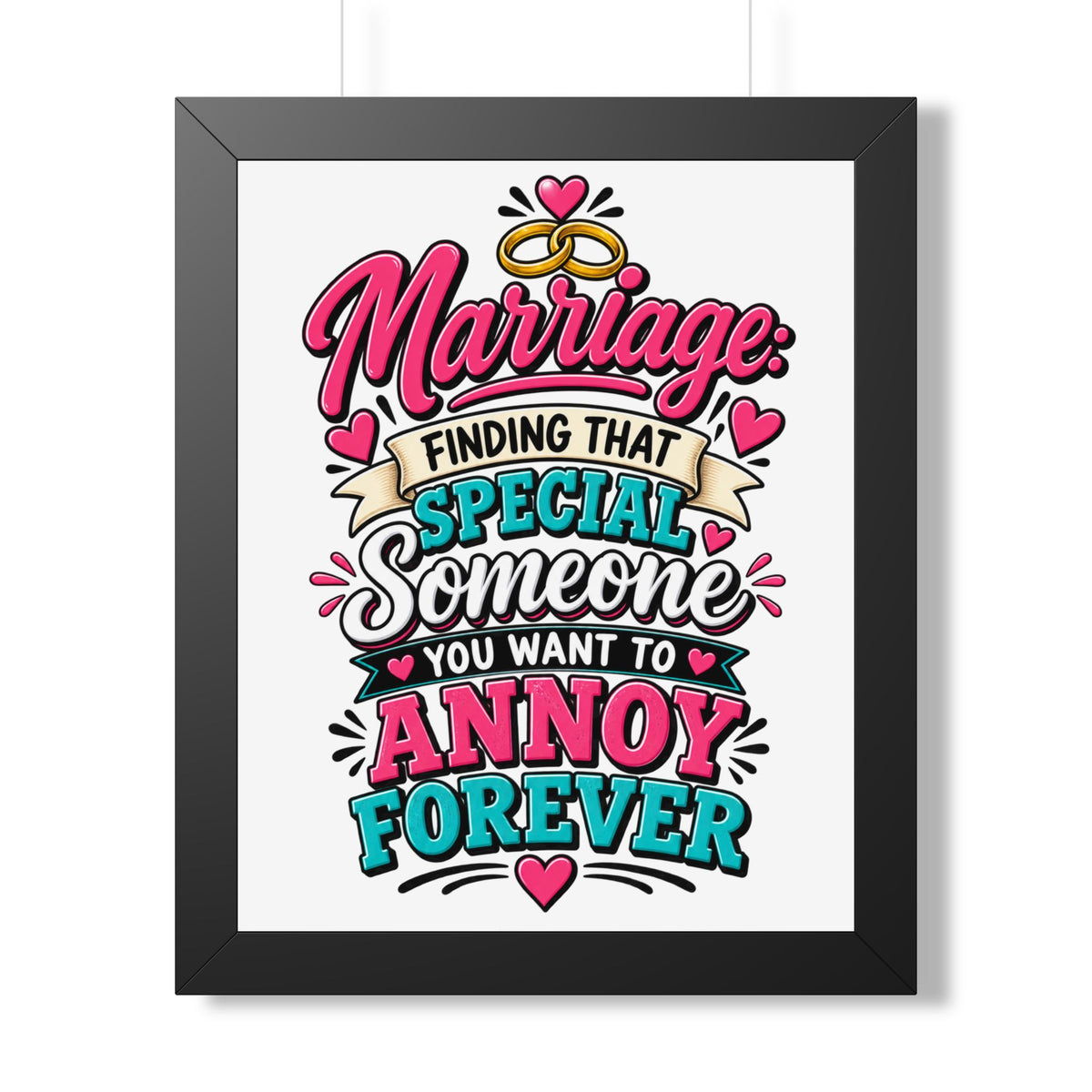 "Marriage: Finding That Special Someone You Want to Annoy Forever" Poster — Black, 16″ x 20″ | The ClawMark Store