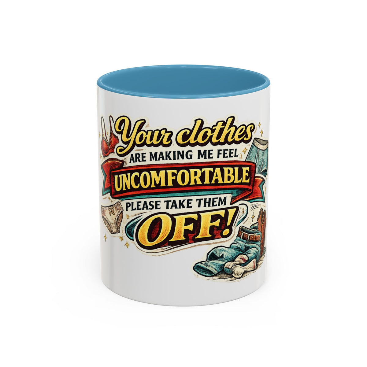 "Your Clothes Are Making Me Feel Uncomfortable, Please Take Them Off!" Mug — Light Blue, 11oz | The ClawMark Store