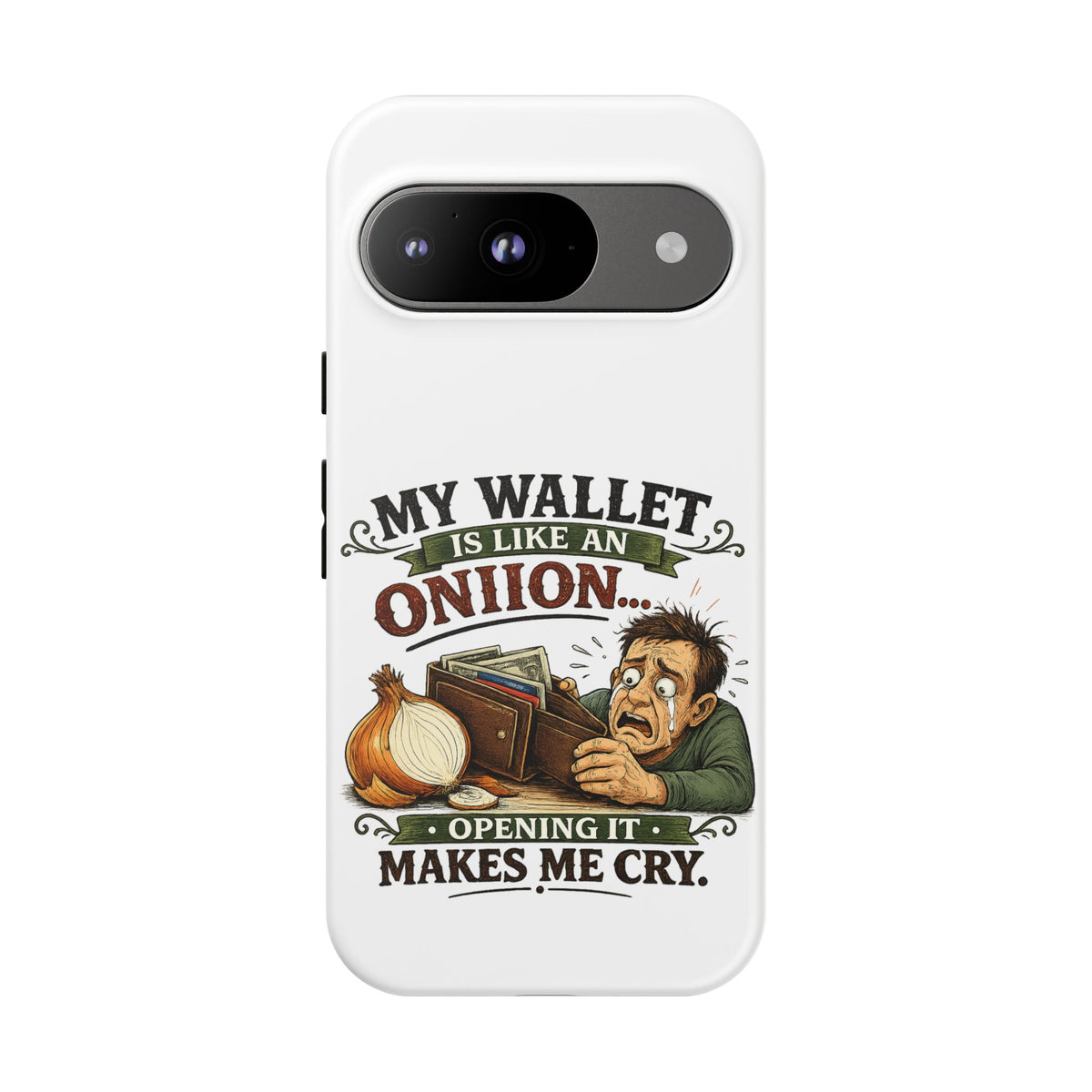 My Wallet Is Like An Onion, Opening It Makes Me Cry — Phone Case