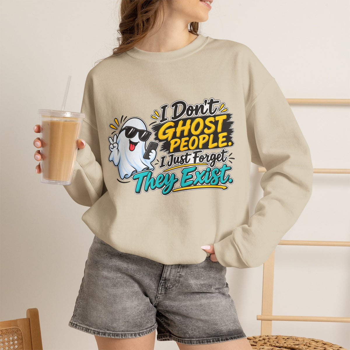 "I Don't Ghost People, I Just Forget They Exist" Sweatshirt — S, Sand | The ClawMark Store