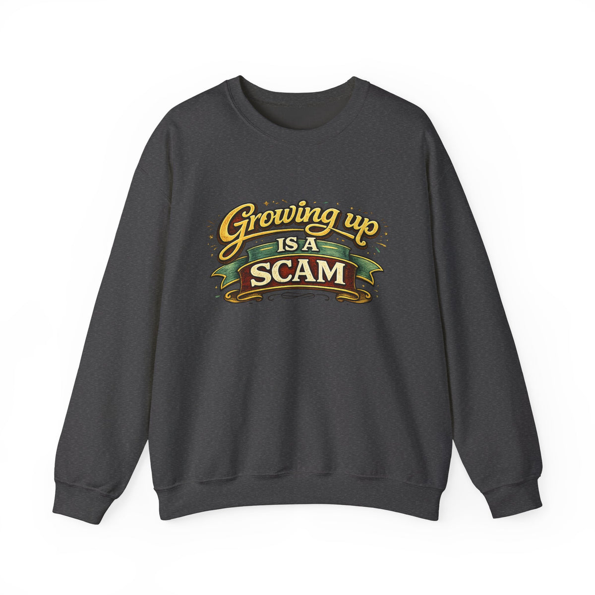 Growing Up Is A Scam Sweatshirt