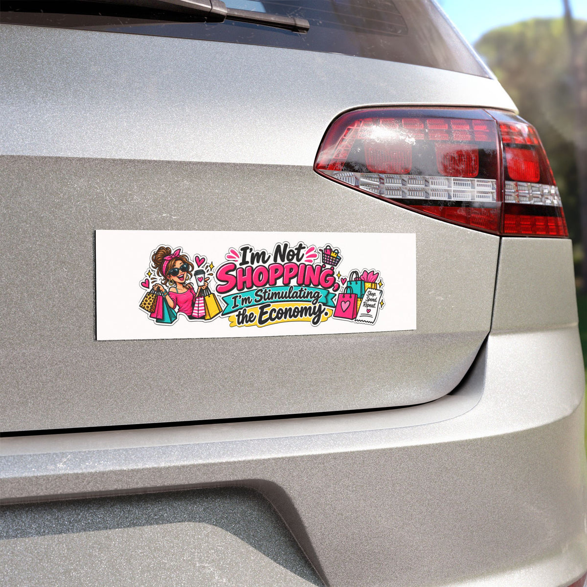 I'm Not Shopping, I'm Stimulating the Economy — Car Magnet
