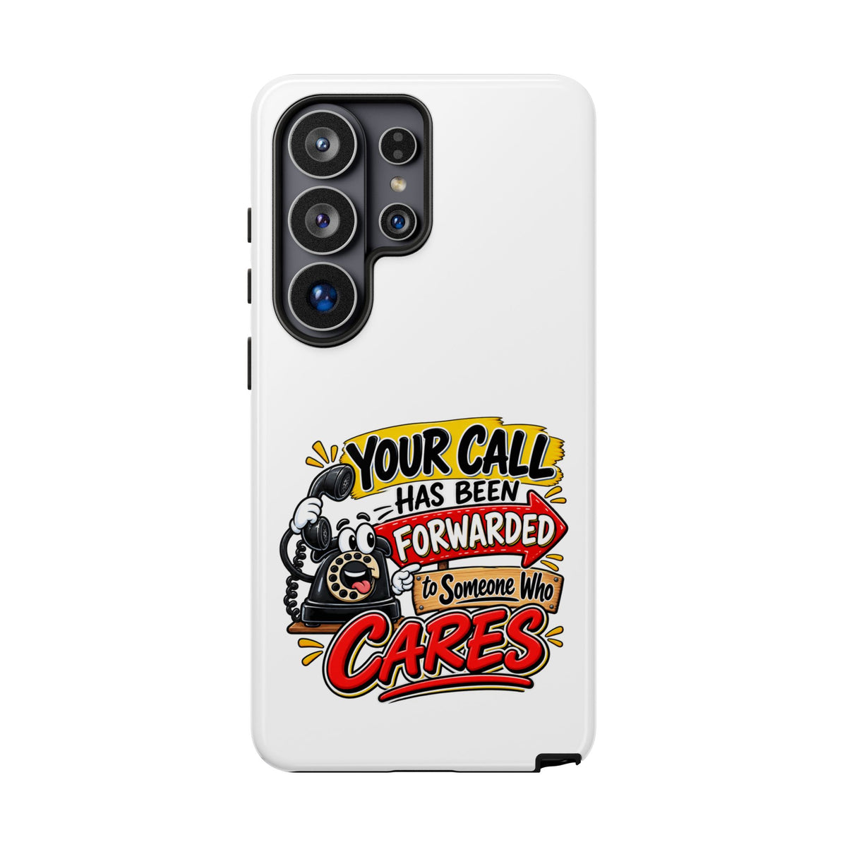 "Your Call Has Been Forwarded to Someone Who Cares" Phone Case — Samsung Galaxy S26 Ultra, Glossy | The ClawMark Store