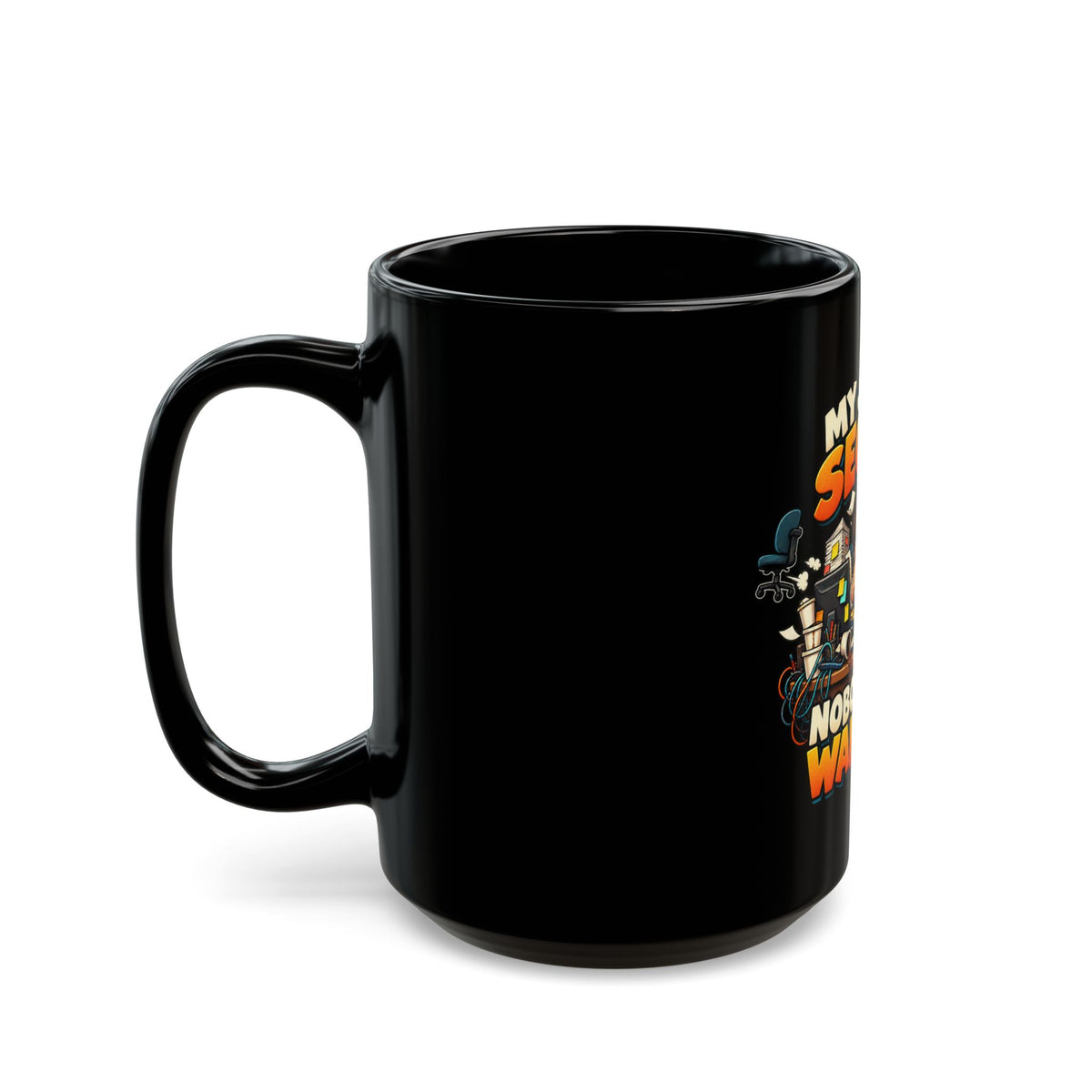 Funny Black Mug - "My Job Is Secure, Nobody Else Wants It" Novelty Office Coffee Cup