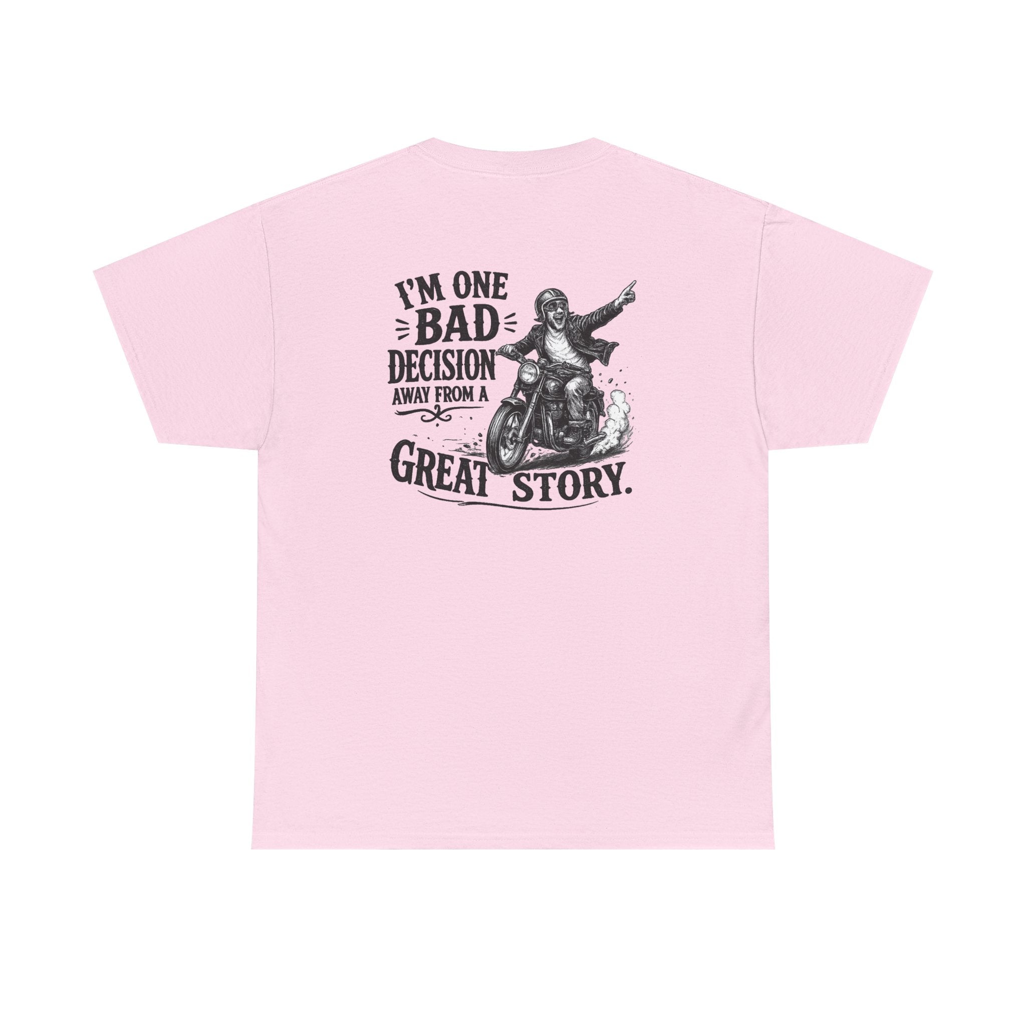 I'm One Bad Decision Away From a Great Story | T-Shirt | Biker Illustration