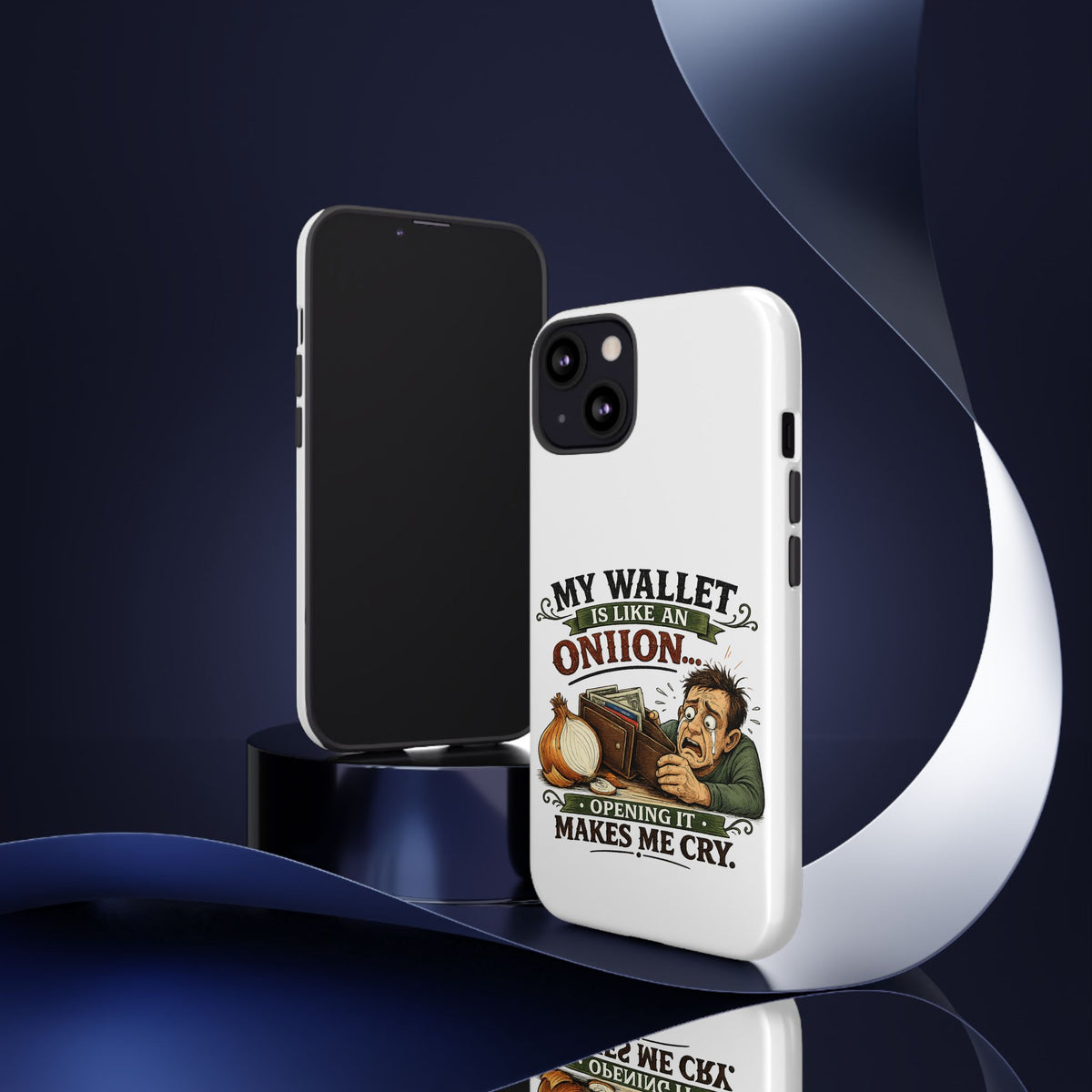 My Wallet Is Like An Onion, Opening It Makes Me Cry — Phone Case