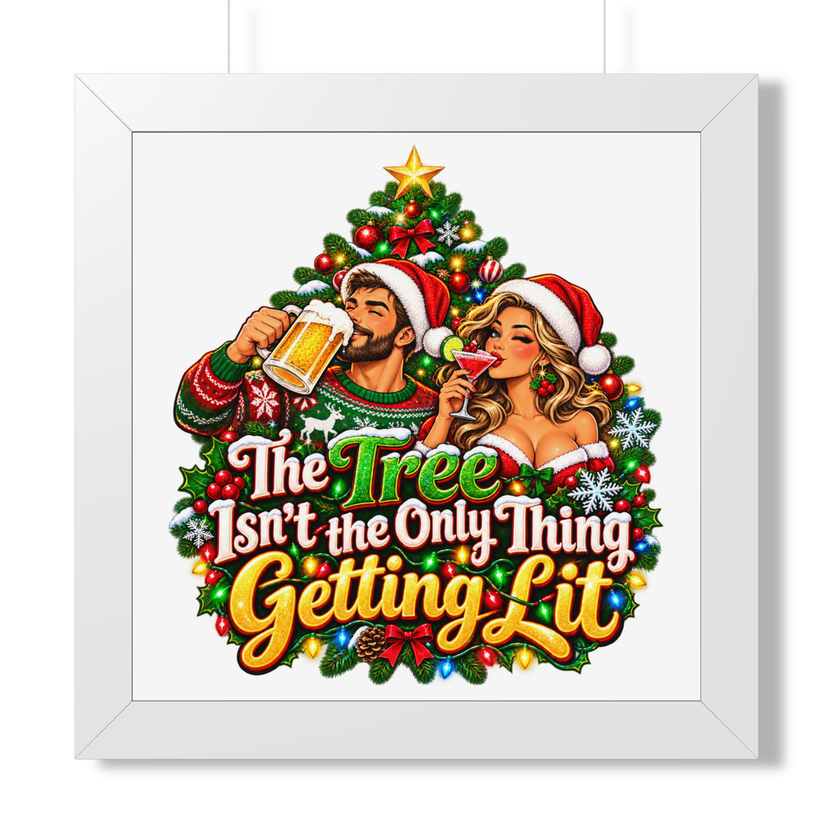 Holiday Poster — “The Tree Isn’t the Only Thing Getting Lit” Framed Wall Art