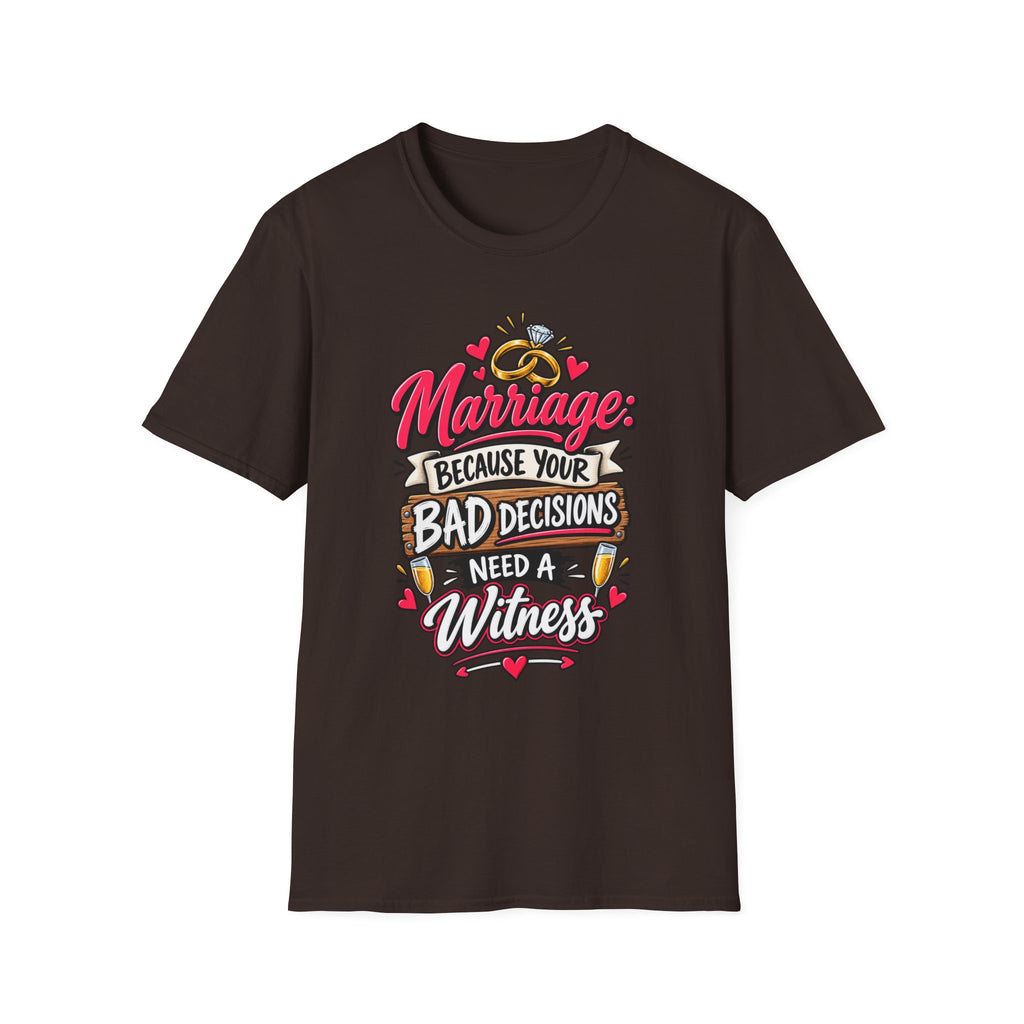 "Marriage: Because Your Bad Decisions Need a Witness" T-Shirt — Dark Chocolate, S | The ClawMark Store