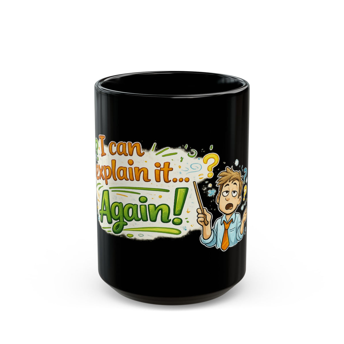 "I Can Explain It... Again!" Coffee Mug — 15oz | The ClawMark Store