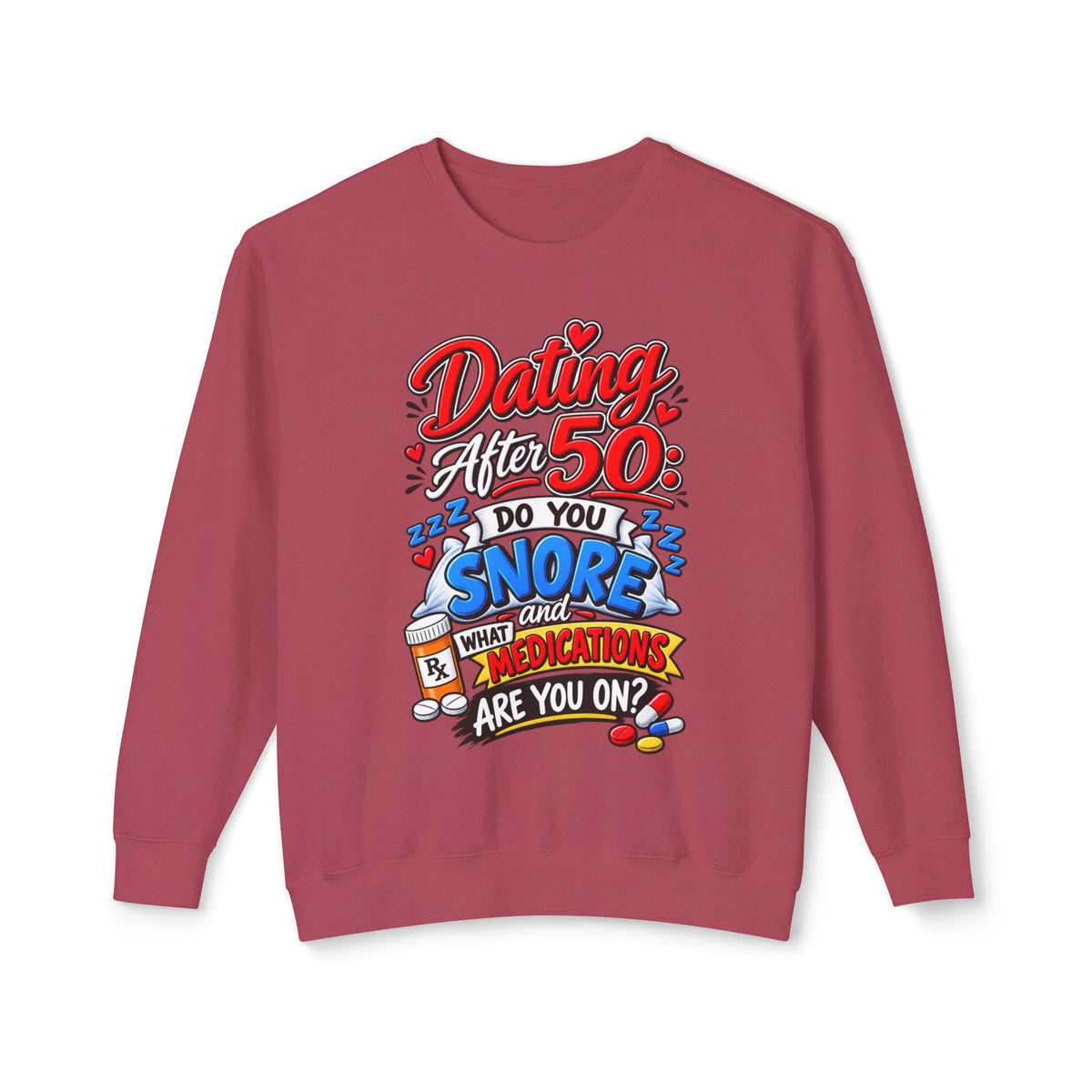 "Dating After 50: Do You Snore or What Medications Are You On?" Sweatshirt — Crimson, S | The ClawMark Store