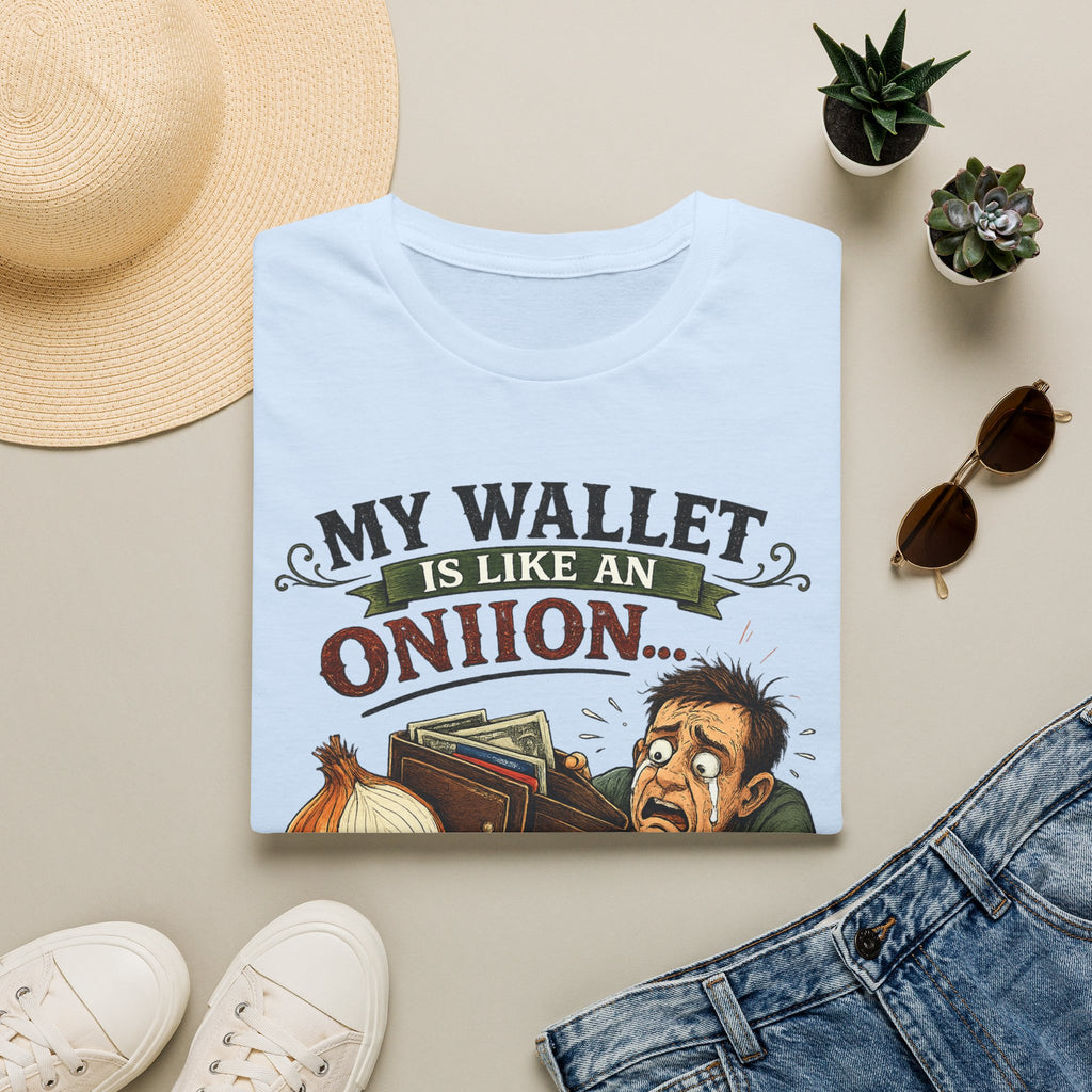 My Wallet Is Like An Onion - Opening it Makes me Cry | T-Shirt