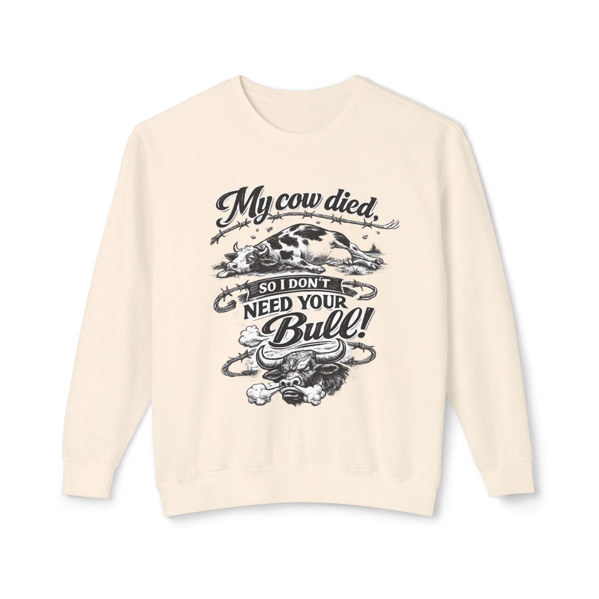 "My Cow Died So I Don't Need Your Bull" Sweatshirt — product photo 1 | The ClawMark Store