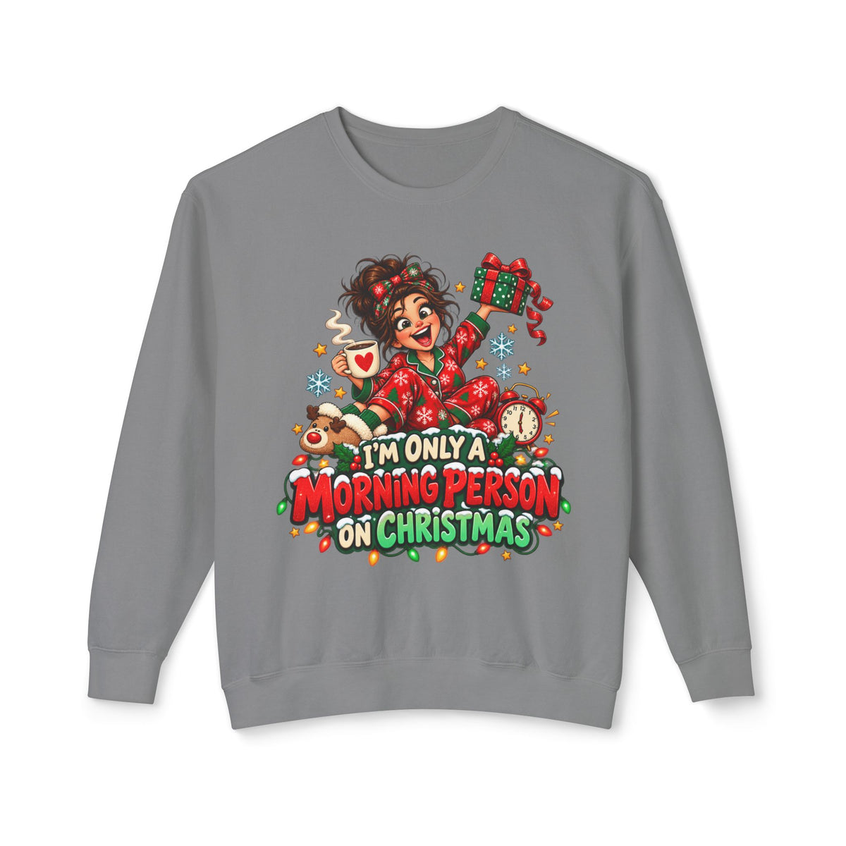 Christmas Crewneck Sweatshirt — "I'm Only a Morning Person on Christmas" Holiday Sweater