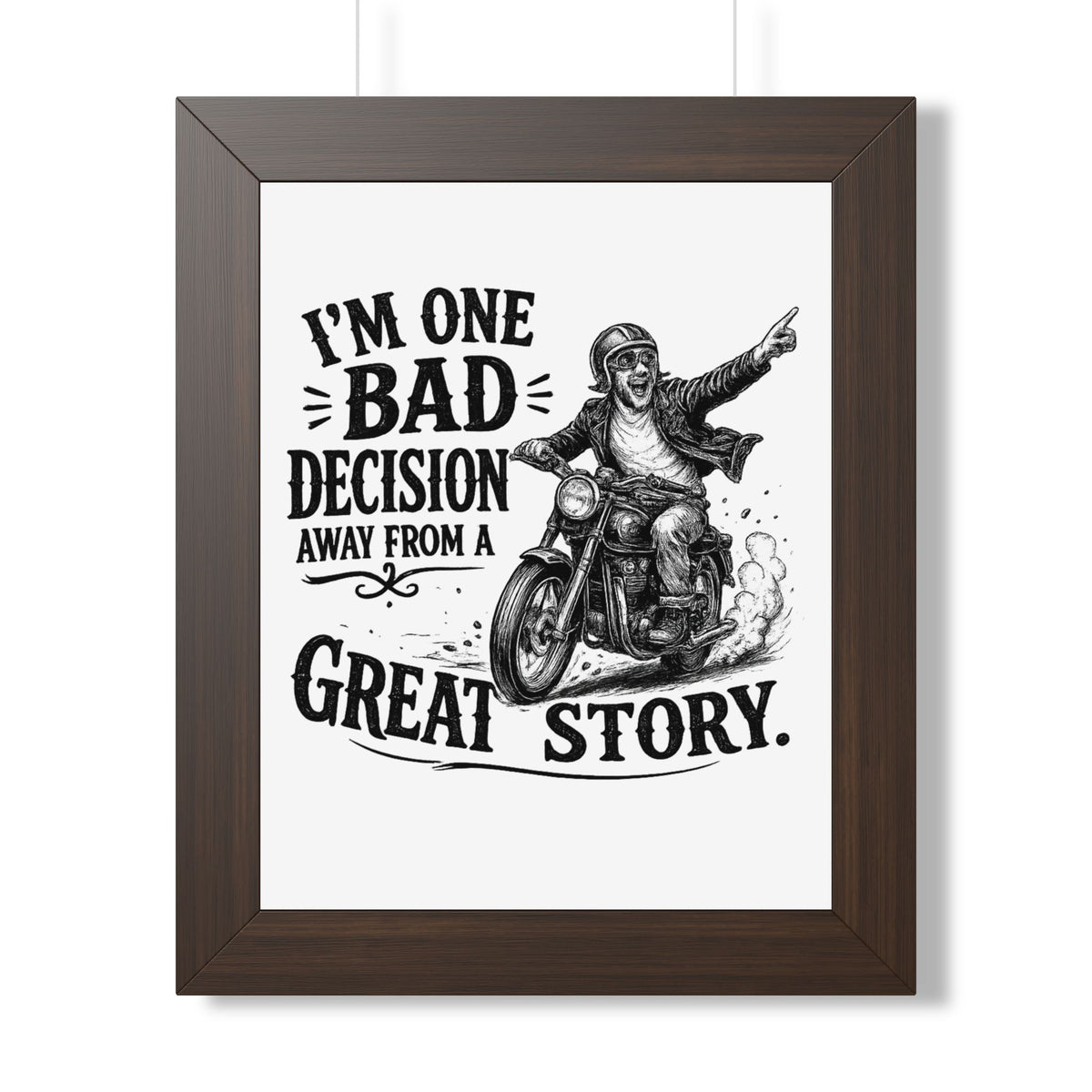 "I'm One Bad Decision Away From A Great Story" Motorcycle Poster — Walnut, 11" x 14" | The ClawMark Store