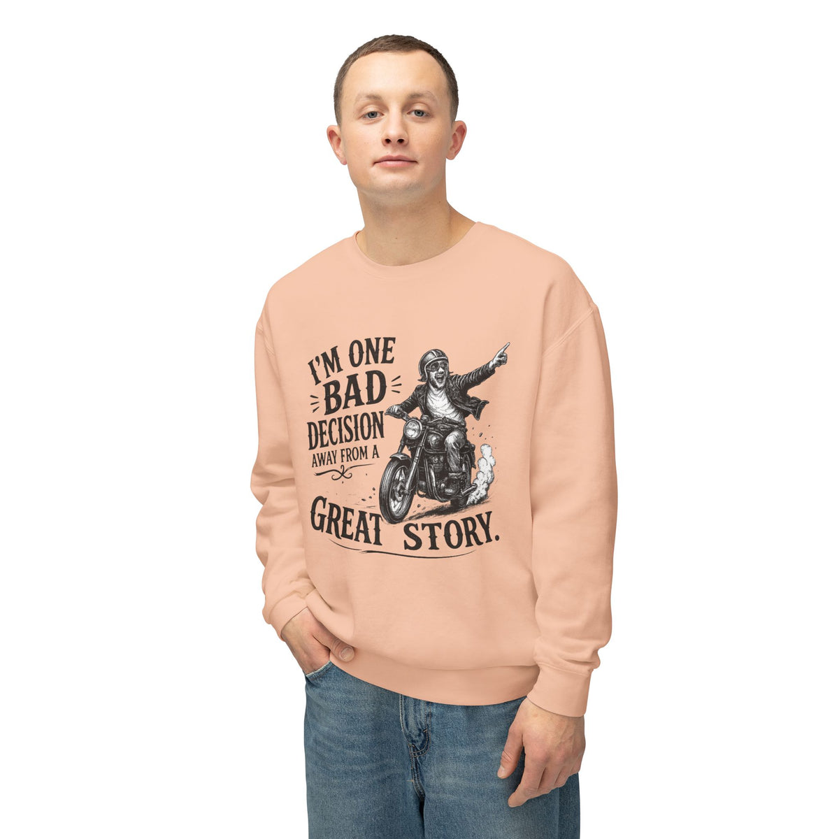 I'm One Bad Decision Away From A Great Story — Motorcycle Sweatshirt — product photo 3 | The ClawMark Store