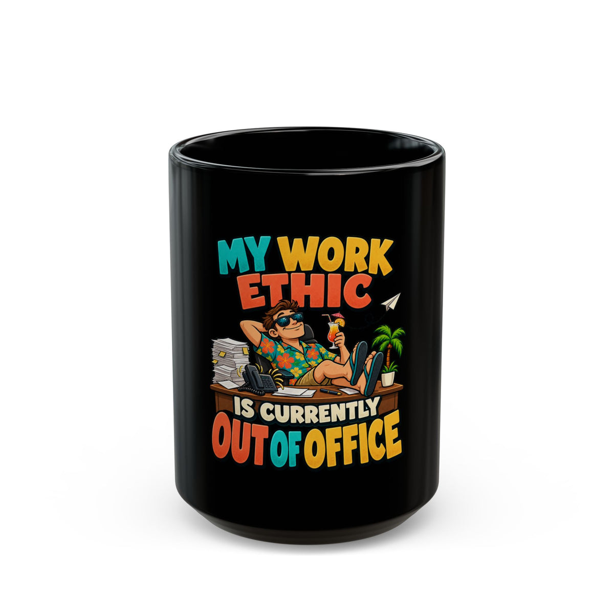 Funny Black Coffee Mug - "My Work Ethic Is Currently Out of Office" Vacation Mug