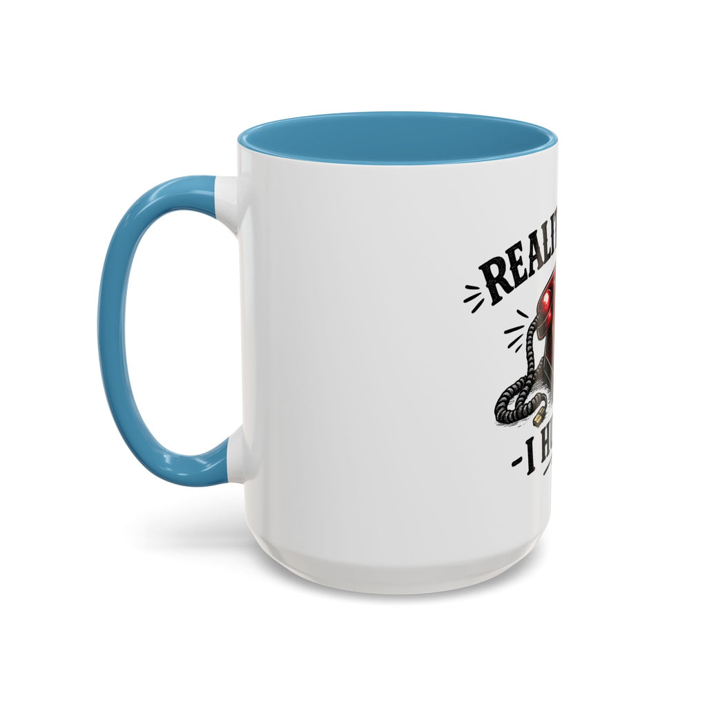 Reality Called - I Hung Up | Coffee Mug | Funny Reality Called Ceramic Accent Mug