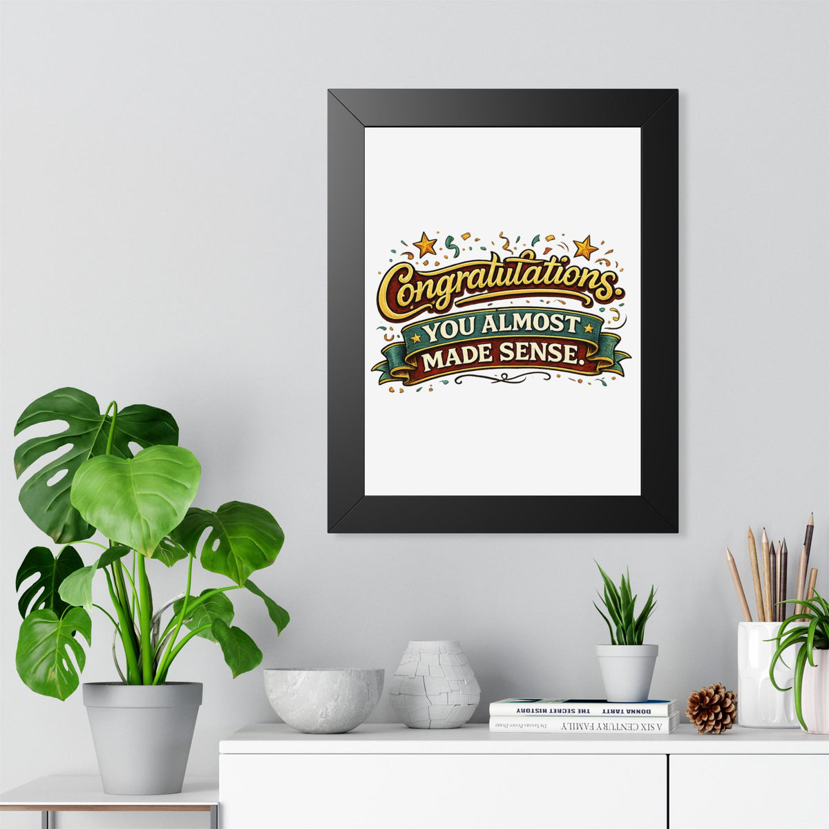 "Congratulations You Almost Made Sense" Framed Poster — product photo 1 | The ClawMark Store