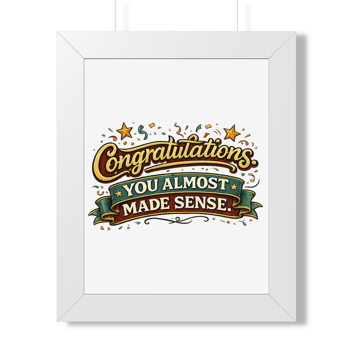 "Congratulations You Almost Made Sense" Framed Poster — White, 11" x 14" | The ClawMark Store