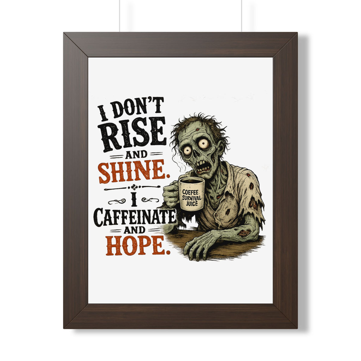 "I Don't Rise and Shine, I Caffeinate and Hope" Zombie Poster — Walnut, 12″ x 16″ | The ClawMark Store