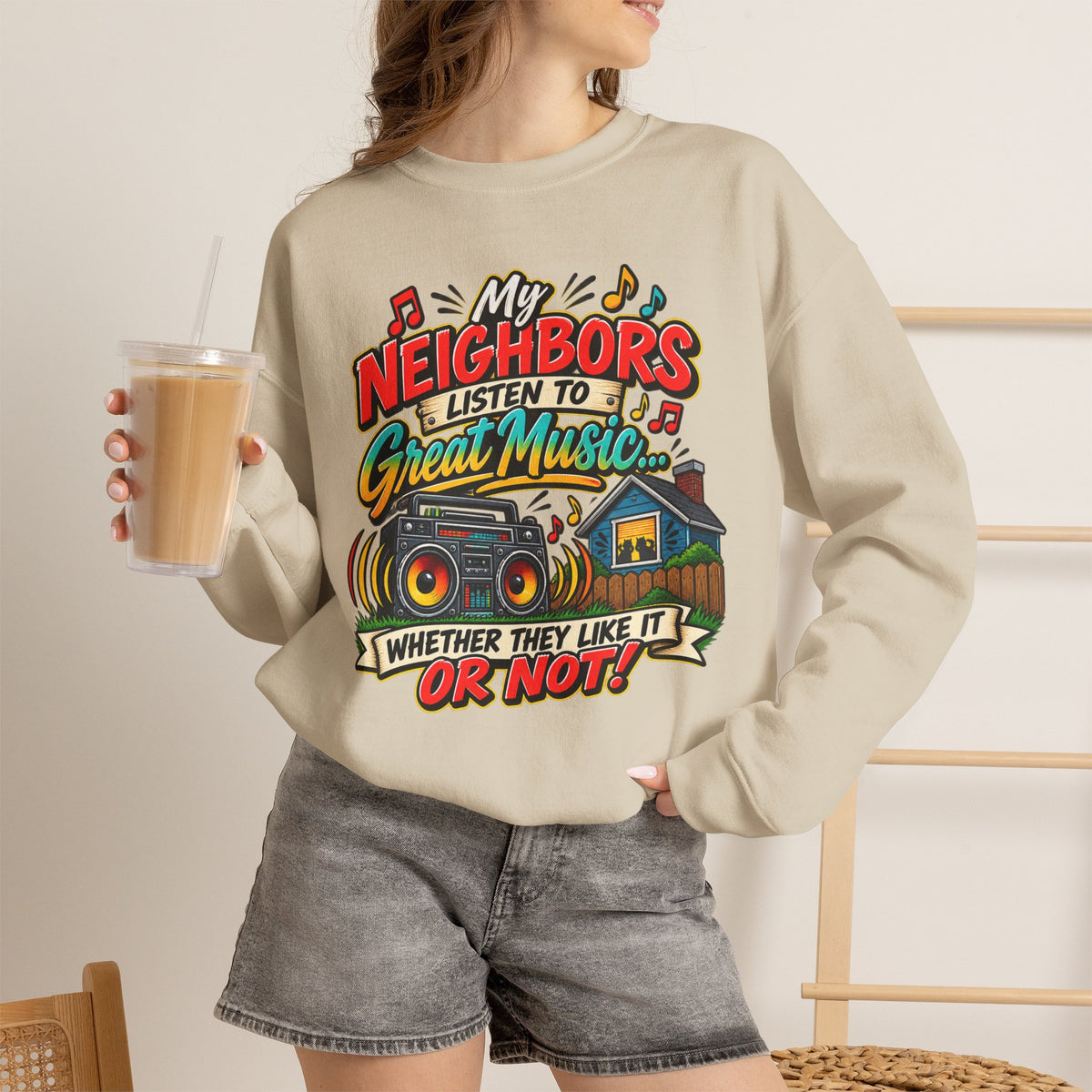 "My Neighbors Listen to Great Music Whether They Like It or Not" Sweatshirt — product photo 4 | The ClawMark Store