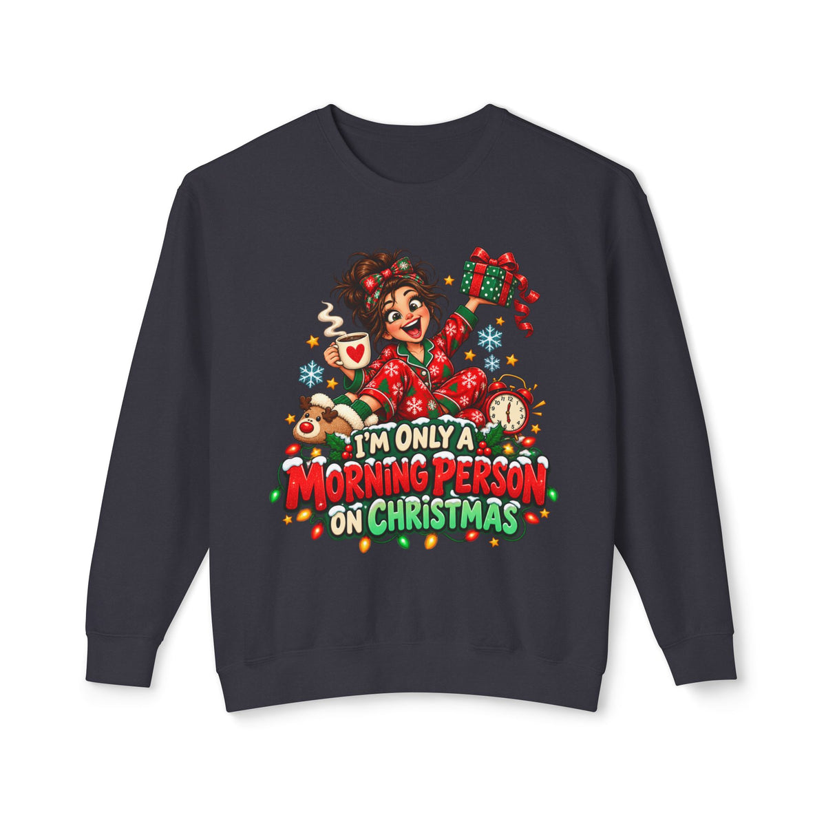 Christmas Crewneck Sweatshirt — "I'm Only a Morning Person on Christmas" Holiday Sweater