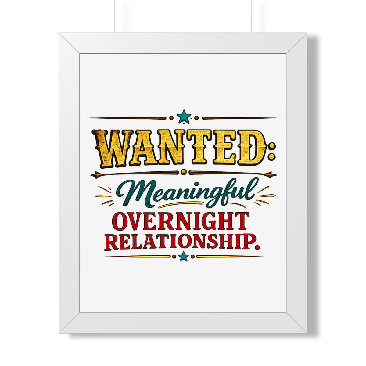 "WANTED: Meaningful Overnight Relationship" Framed Poster — White, 16″ x 20″ | The ClawMark Store