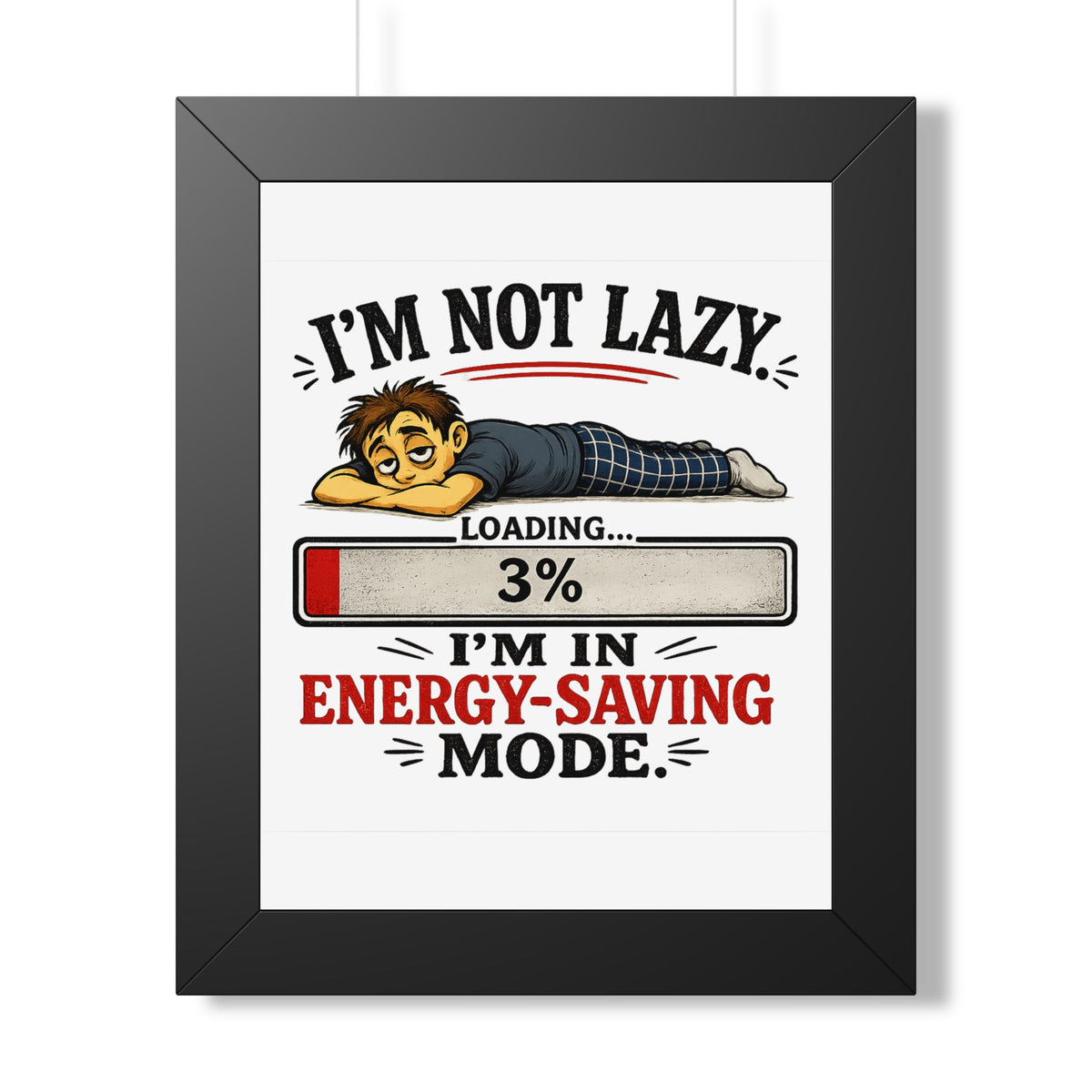 "I'm Not Lazy" Energy-Saving Framed Poster — product photo 1 | The ClawMark Store