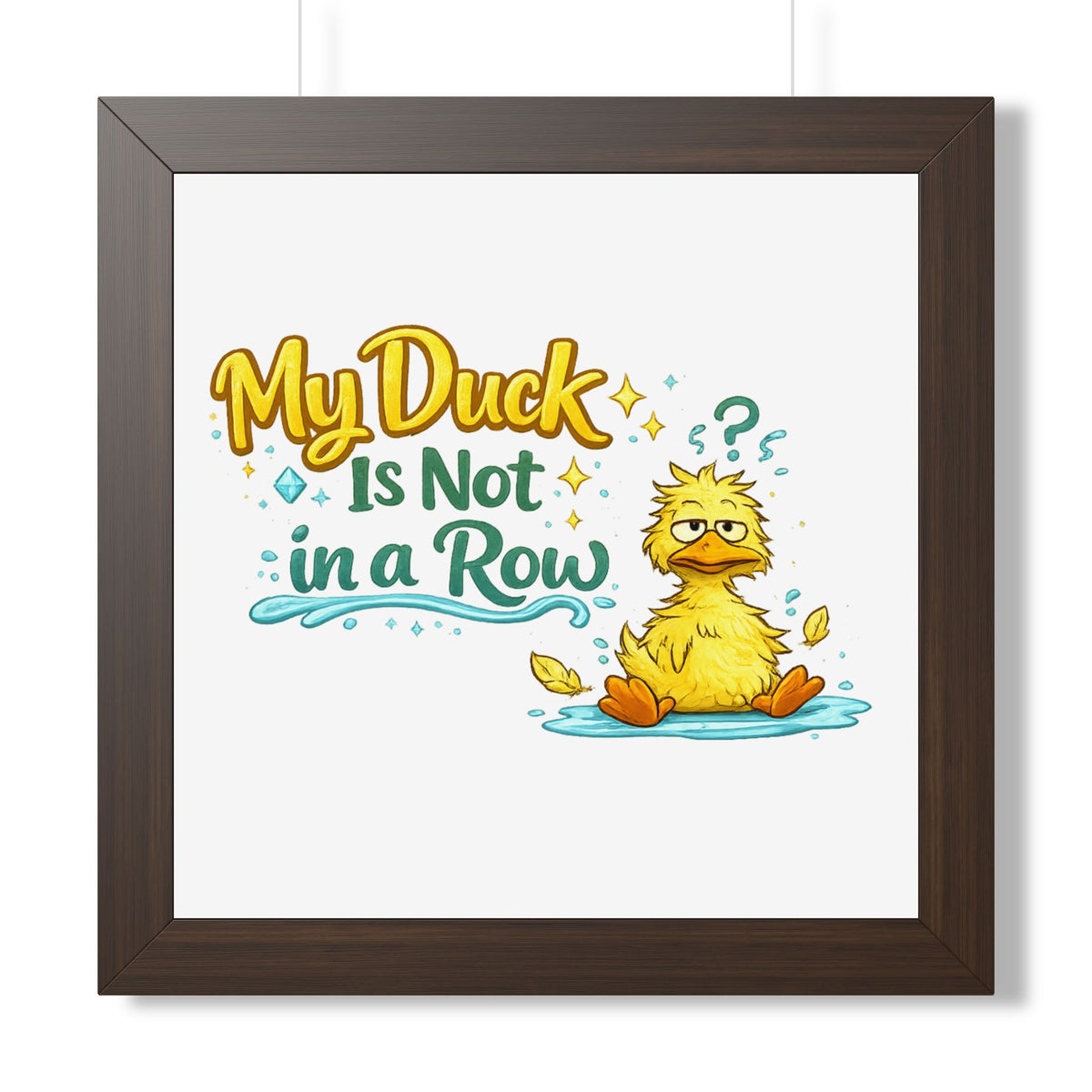 "My Duck Is Not in a Row" Framed Poster — Walnut, 16″ x 16″ | The ClawMark Store