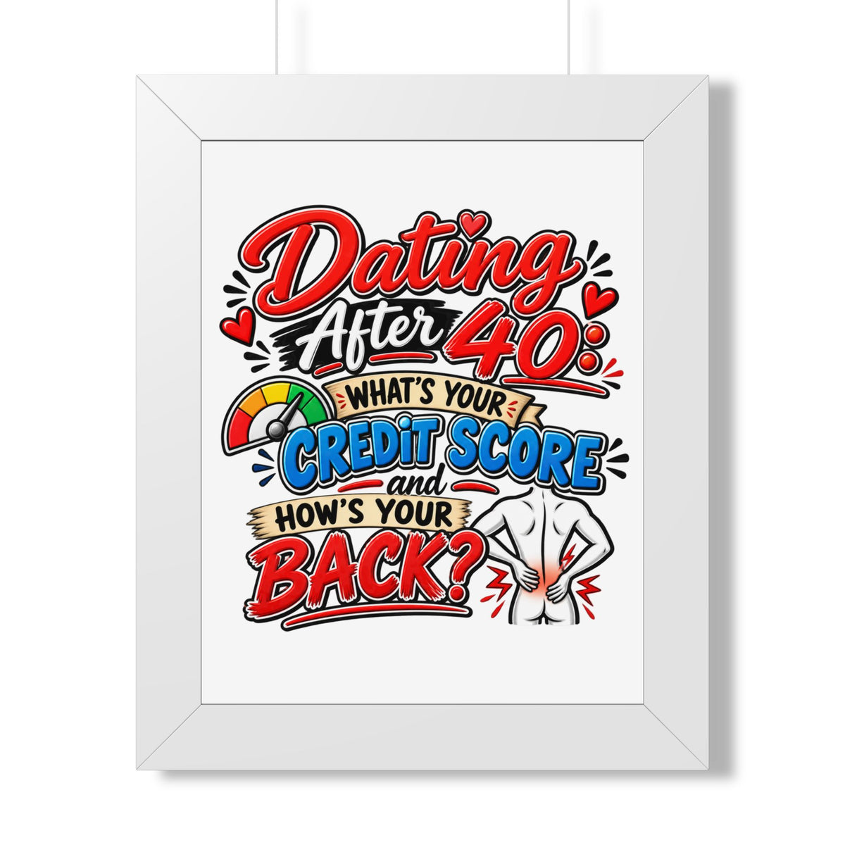 "Dating After 40: What's Your Credit Score and How's Your Back?" Poster — White, 11" x 14" | The ClawMark Store