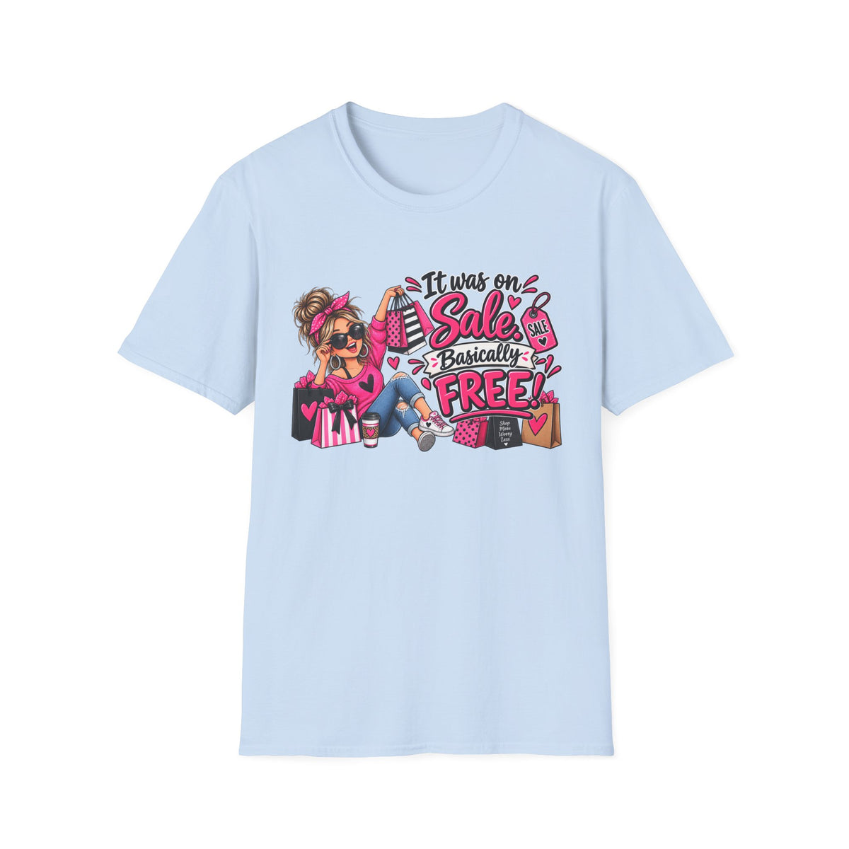 It Was On Sale Basically Free T-Shirt — Funny Shopping Girly Tee — S, Light Blue | The ClawMark Store