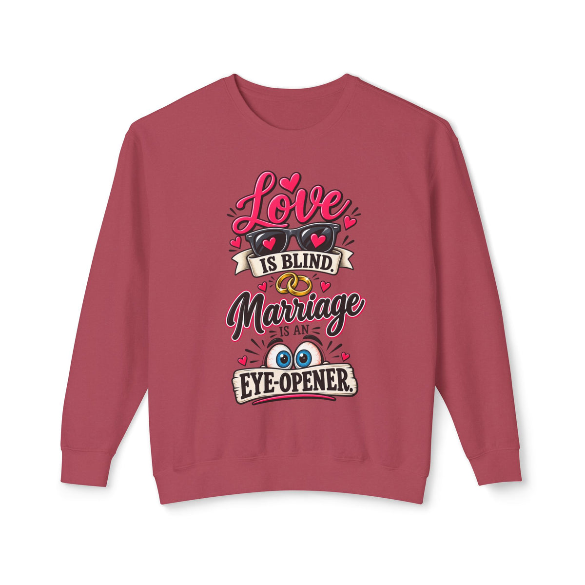 "Love is Blind, Marriage is an Eye-Opener" Sweatshirt