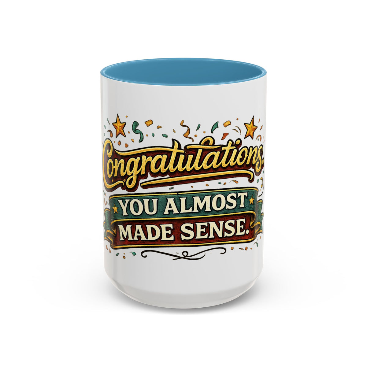Congratulations — You Almost Made Sense Mug — 15oz, Light Blue | The ClawMark Store