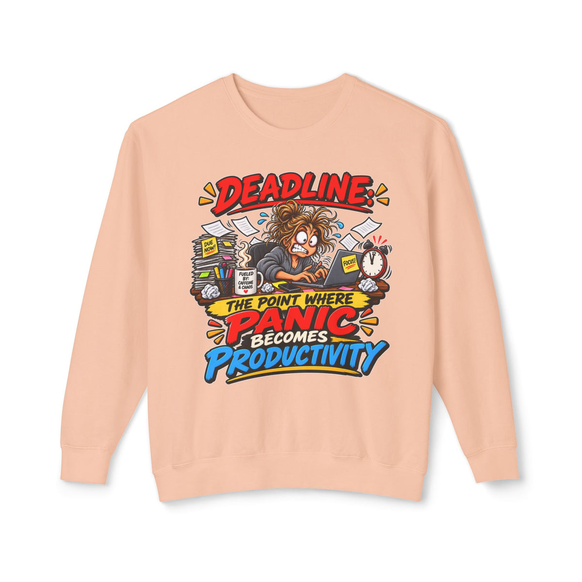 "Deadline: The Point Where Panic Becomes Productivity" Sweatshirt