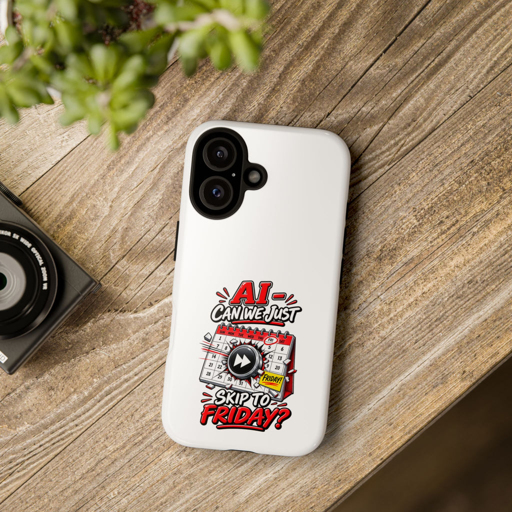 Phone Case — "AI - Can we just Skip to Friday" Humorous Workweek Calendar Design — The ClawMark Store